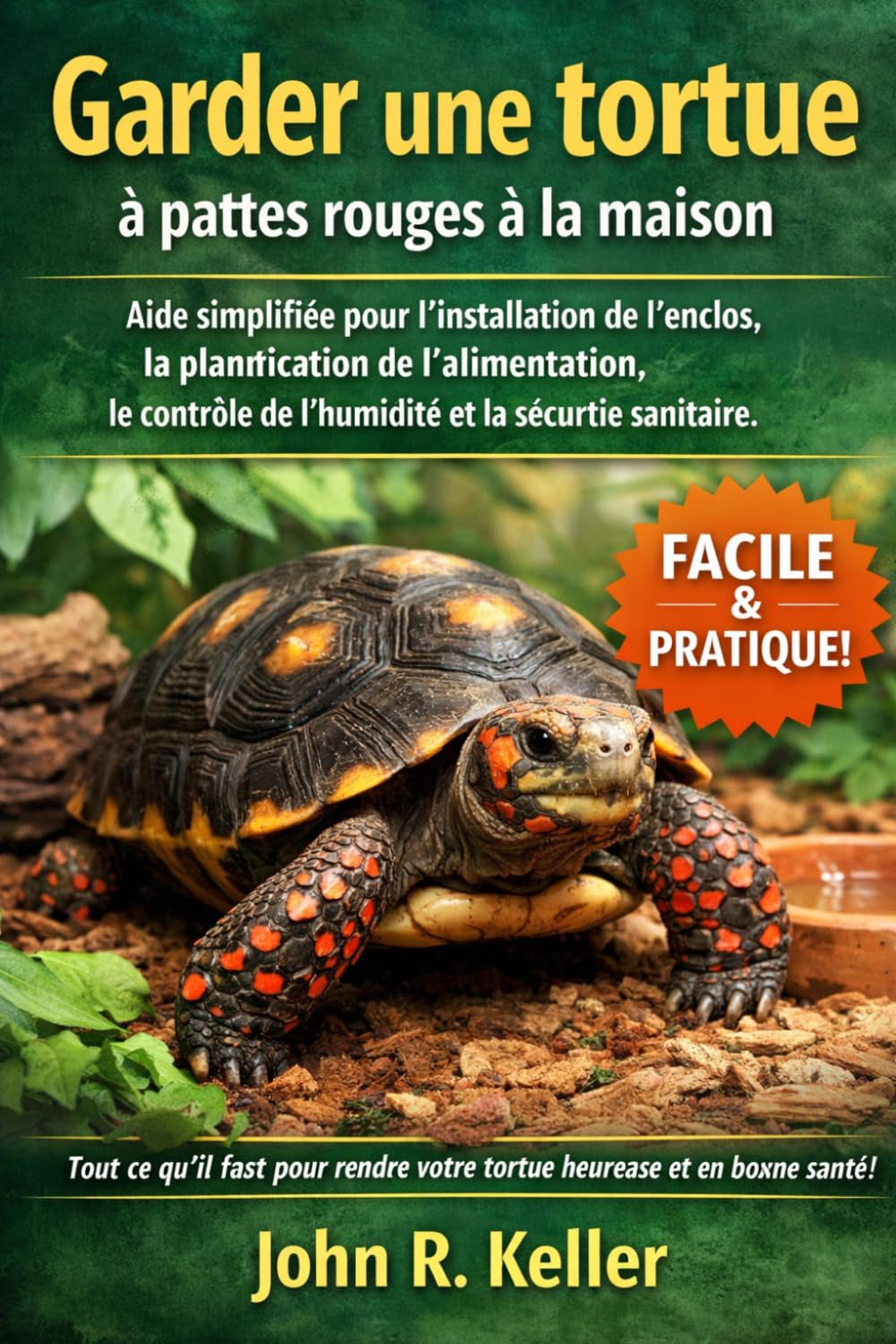 Garder une tortue à pattes rouges à la maison: Aide simplifiée pour l'installation de l'enclos, la planification de l'alimentation, le contrôle de l'humidité et la sécurité sanitaire.