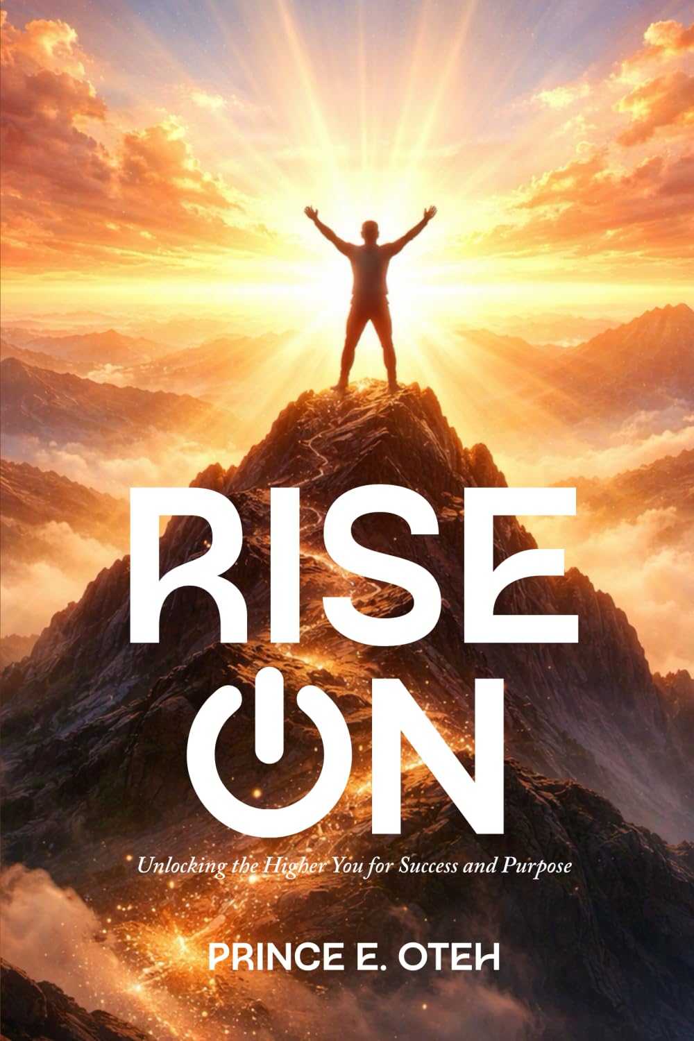 RISE ON: Unlocking the Higher you for Success and Purpose