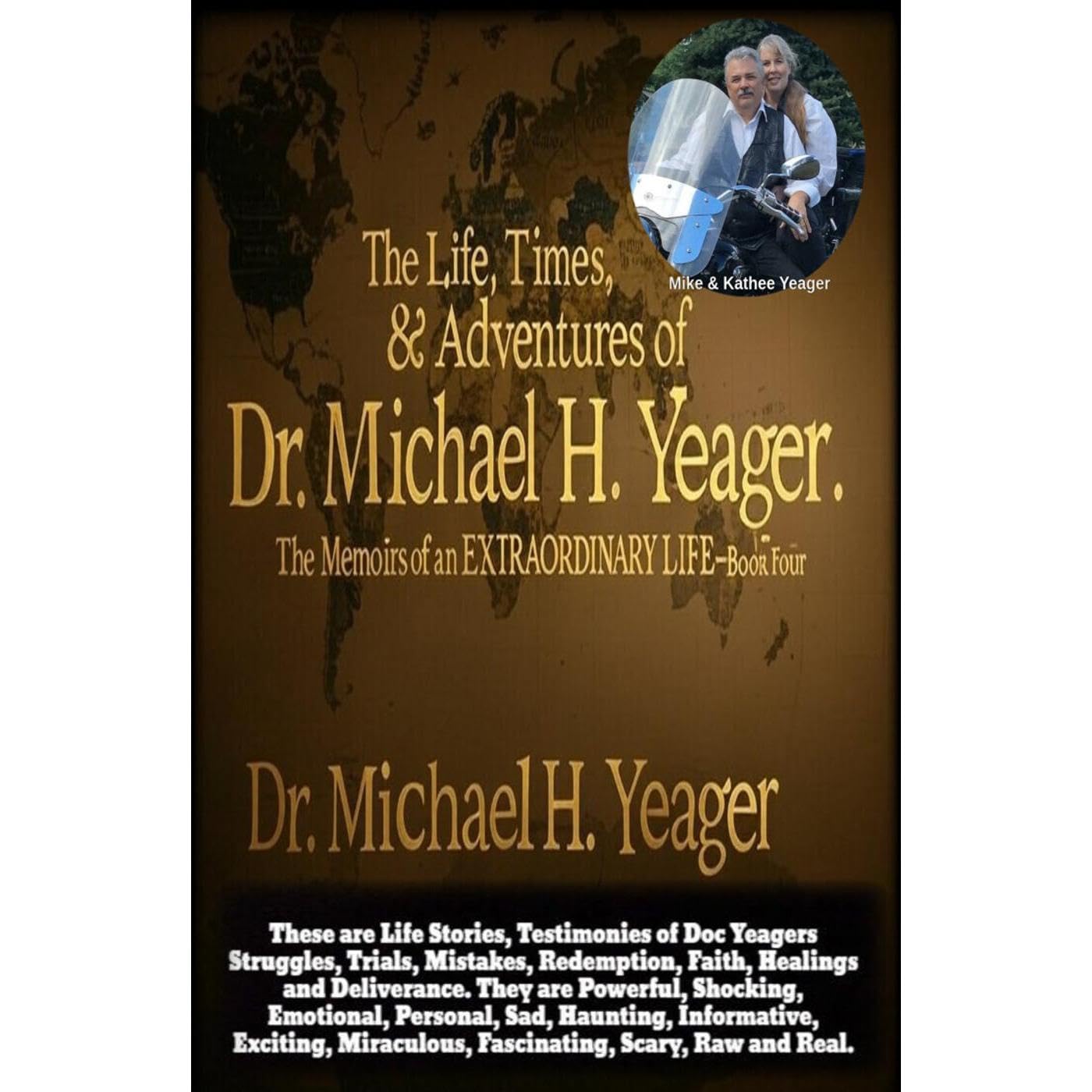 The Life, Times, & Adventures of Dr. Michael H. Yeager