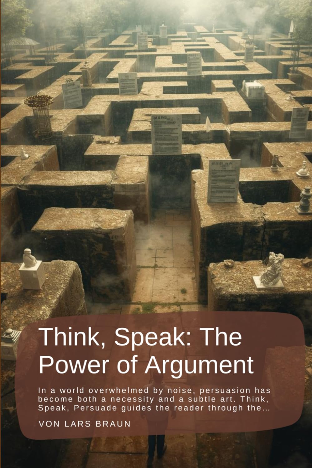 Think, Speak: The Power of Argument: In a world overwhelmed by noise, persuasion has become both a necessity and a subtle art. Think, Speak, Persuade guides the reader through the…