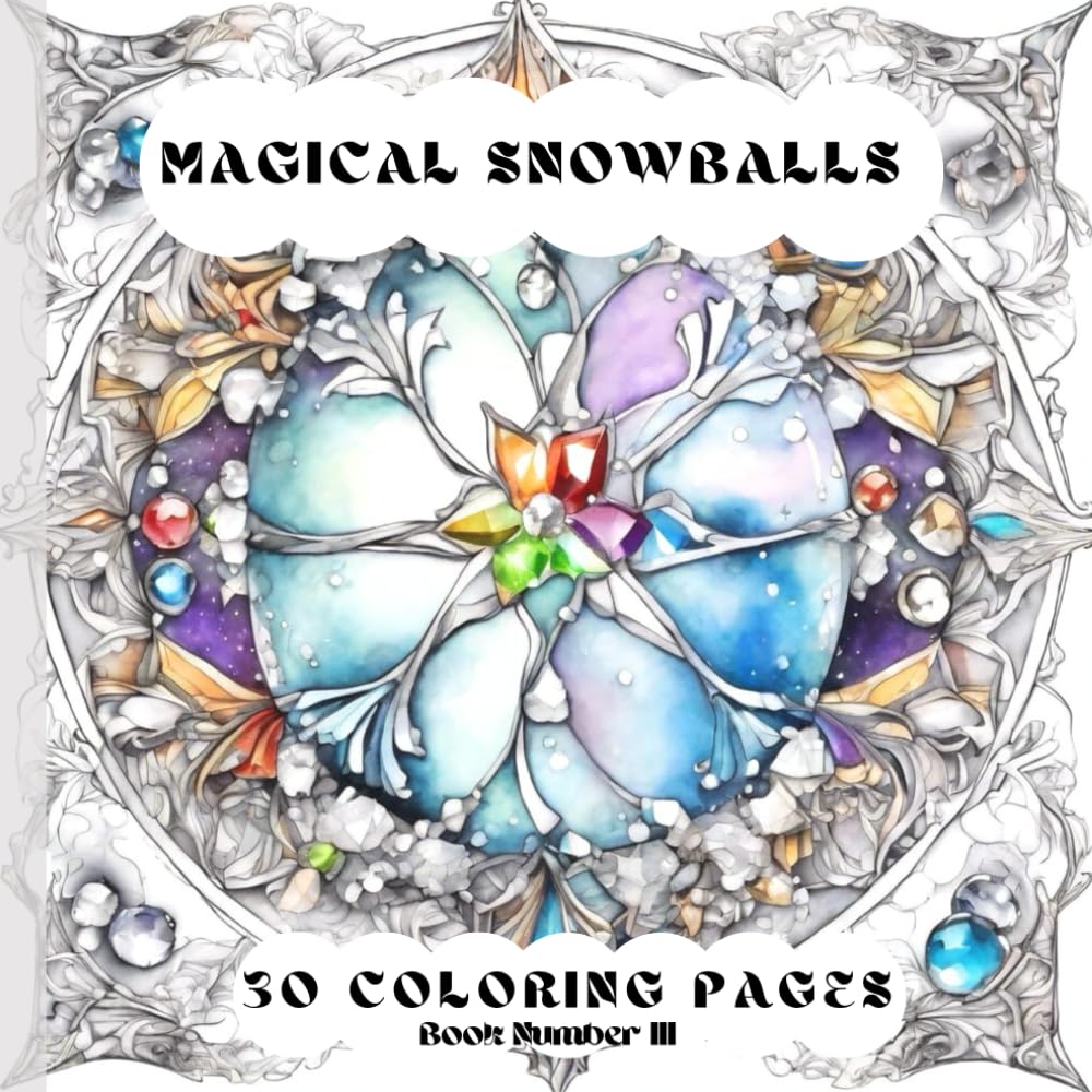 MAGICAL SNOWBALLS Coloring book Number 3: Coloring book for adults (Coloring Book Magical Snowballs)