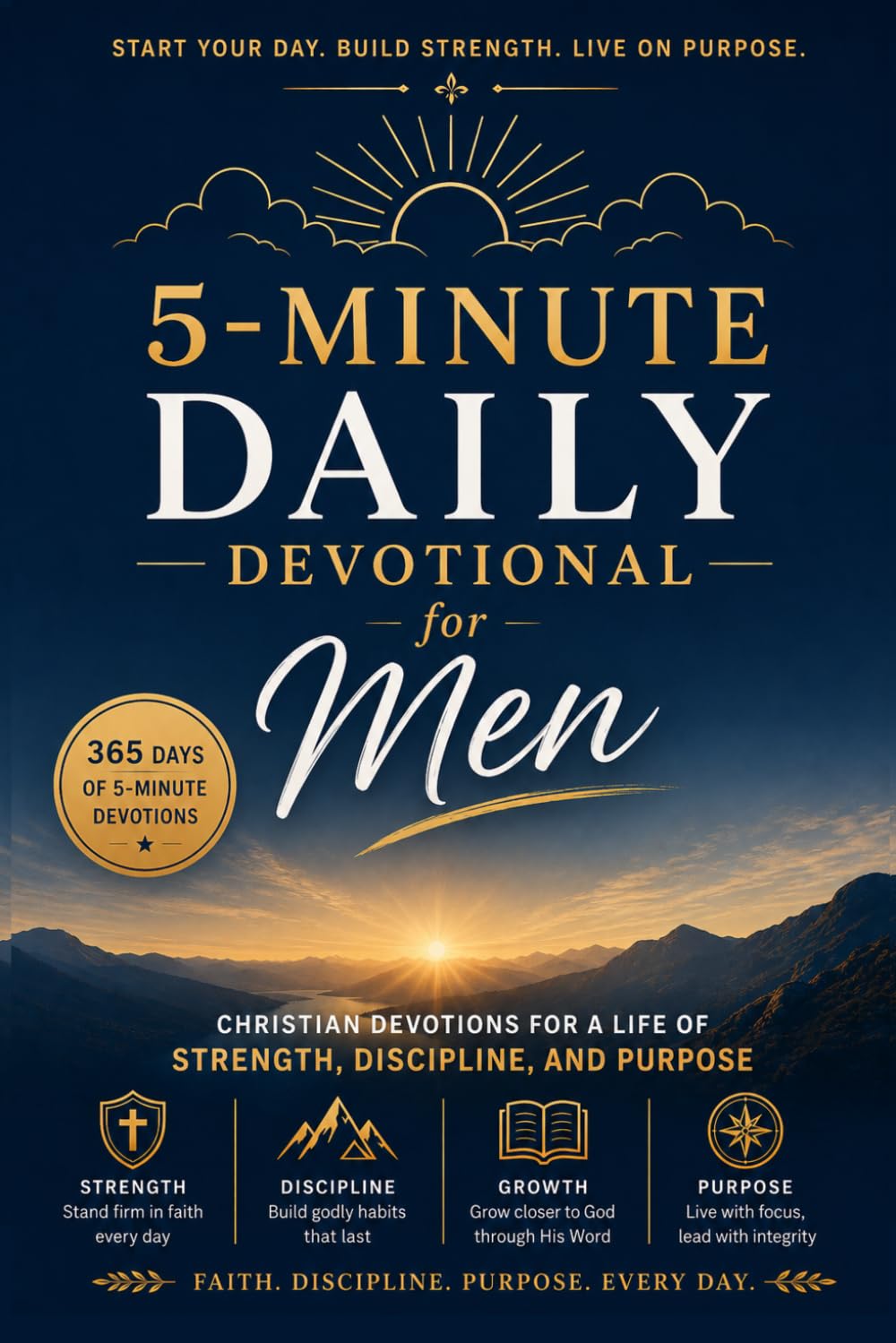 5-Minute Daily Devotional for Men: 365 Days of 5-Minute Christian Devotions for a Life of Daily Strength, Discipline and Faith for Men Facing ... Leadership and Real-World Challenges