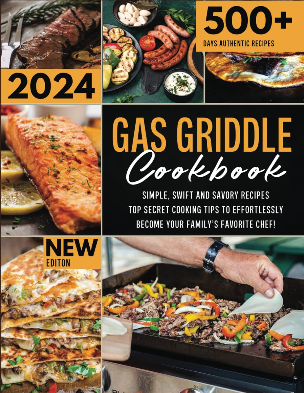 The New Gas Griddle Cookbook 2024: Simple, Swift and Savory Recipes - Top Secret Cooking Tips to Effortlessly Become Your Family’s Favorite Chef