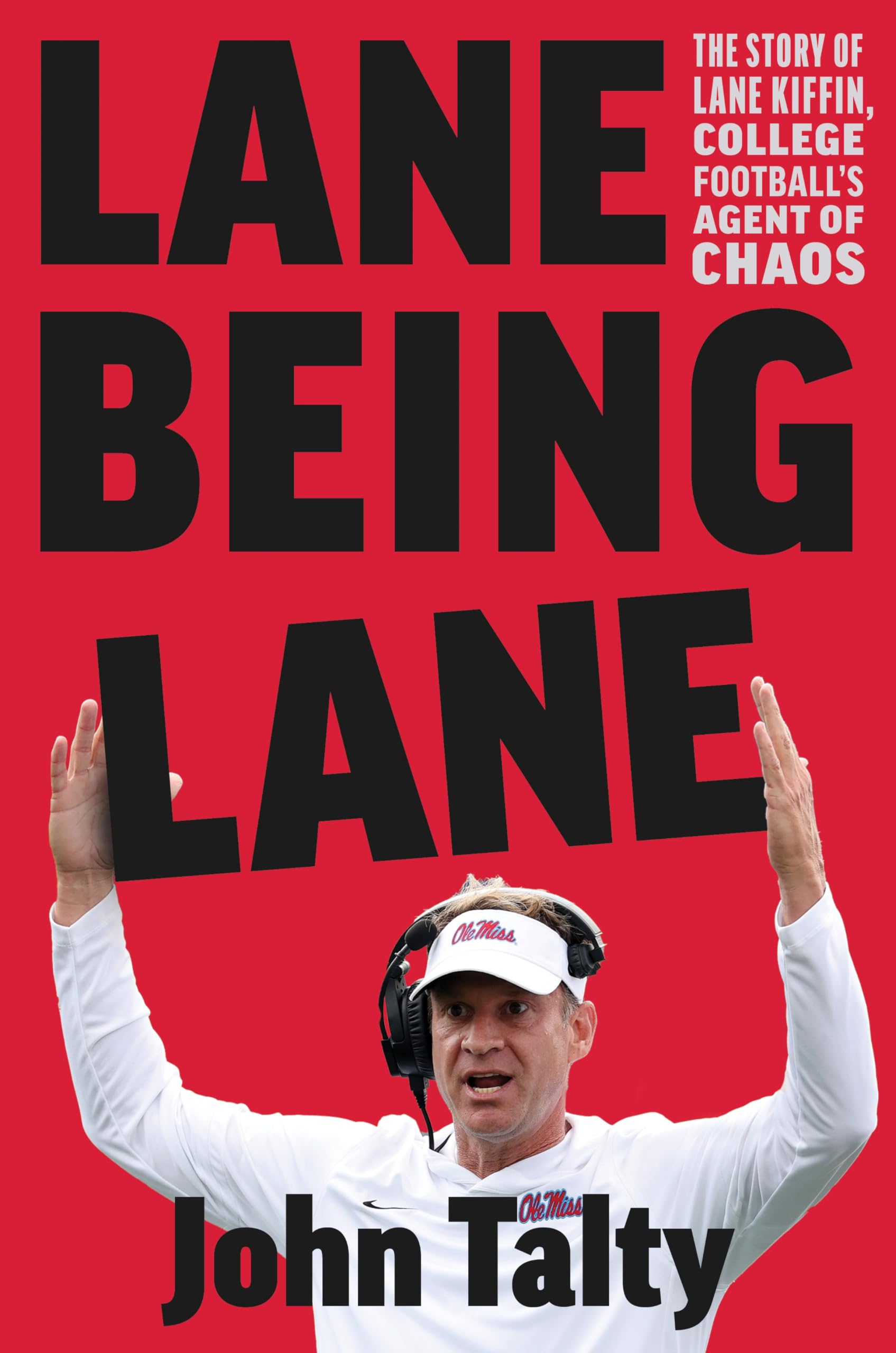 Lane Being Lane: The Story of Lane Kiffin, College Football’s Agent of Chaos