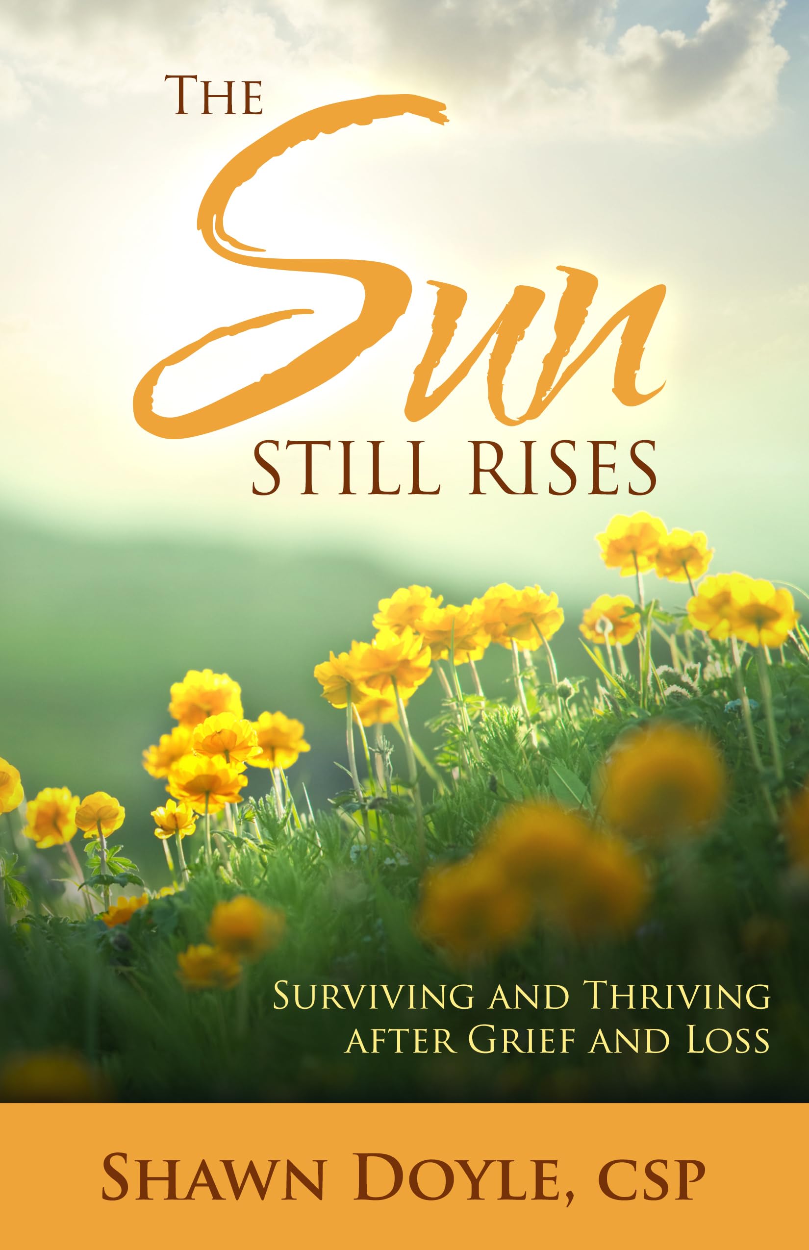The Sun Still Rises: Surviving and Thriving After Grief and Loss: Volume 5