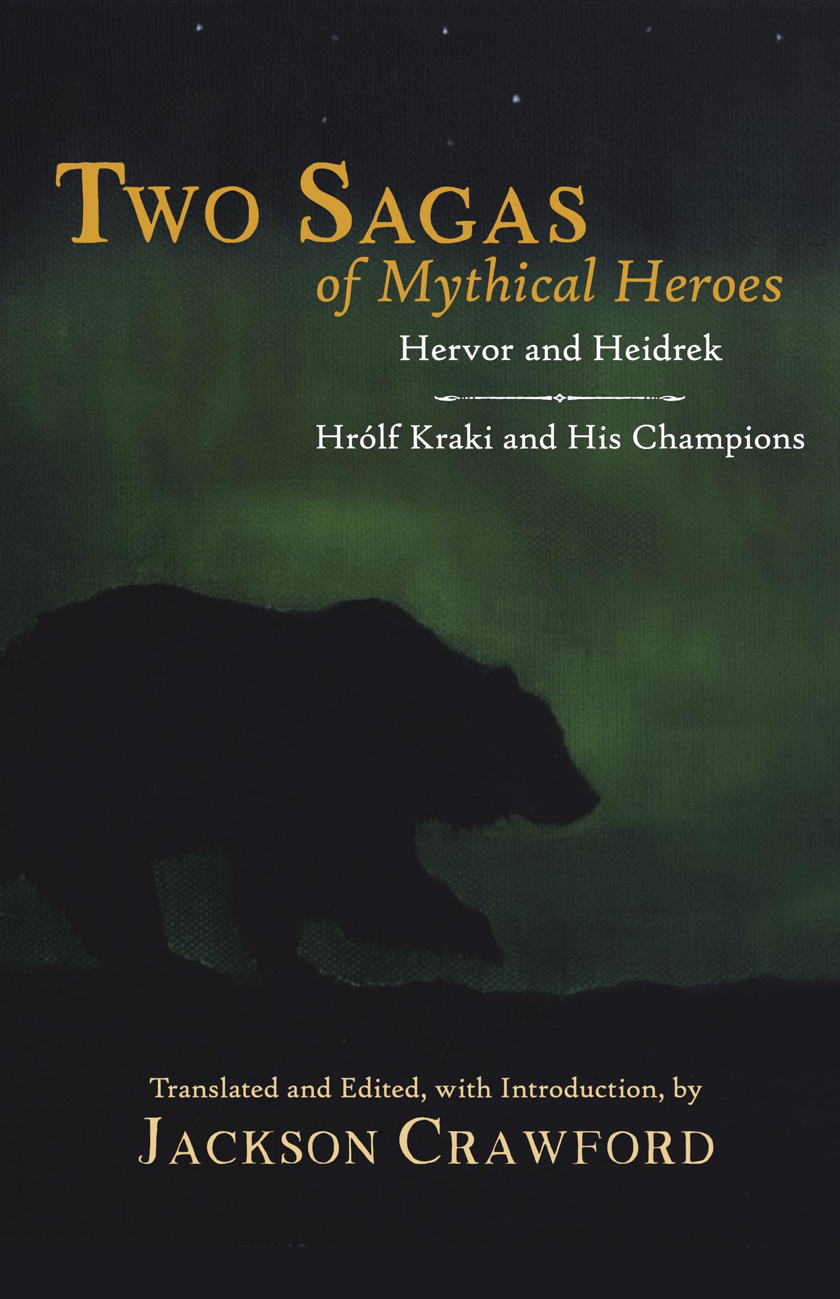 Two Sagas of Mythical Heroes: Hervor and Heidrek and Hrlf Kraki and His Champions