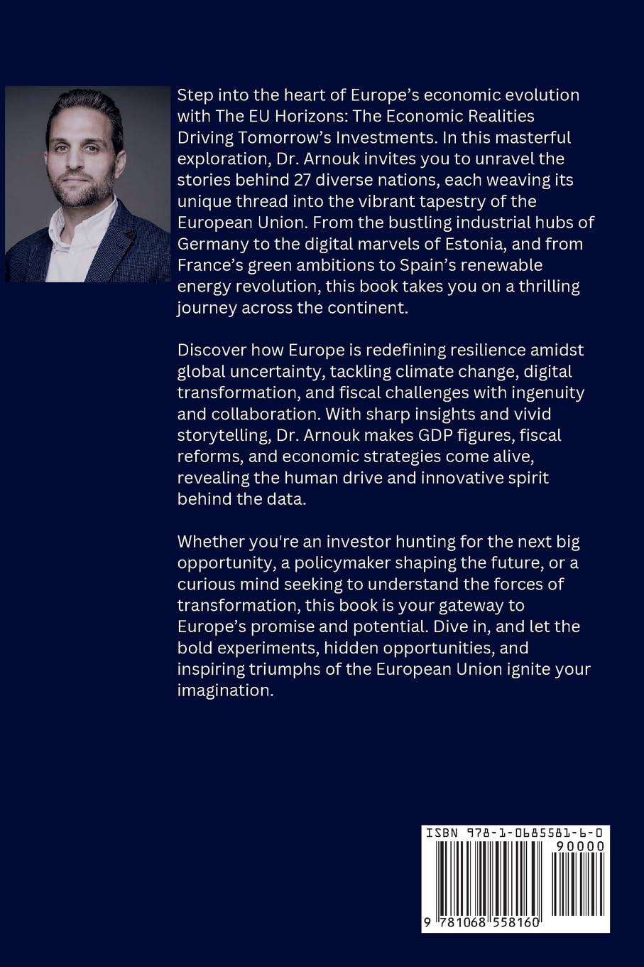 The EU Horizons The Economic Realities Driving Tomorrow’s Investments: Exploring the Union's Pathways to Growth, Resilience, and Transformation (Global Economy & Investment Frontiers)