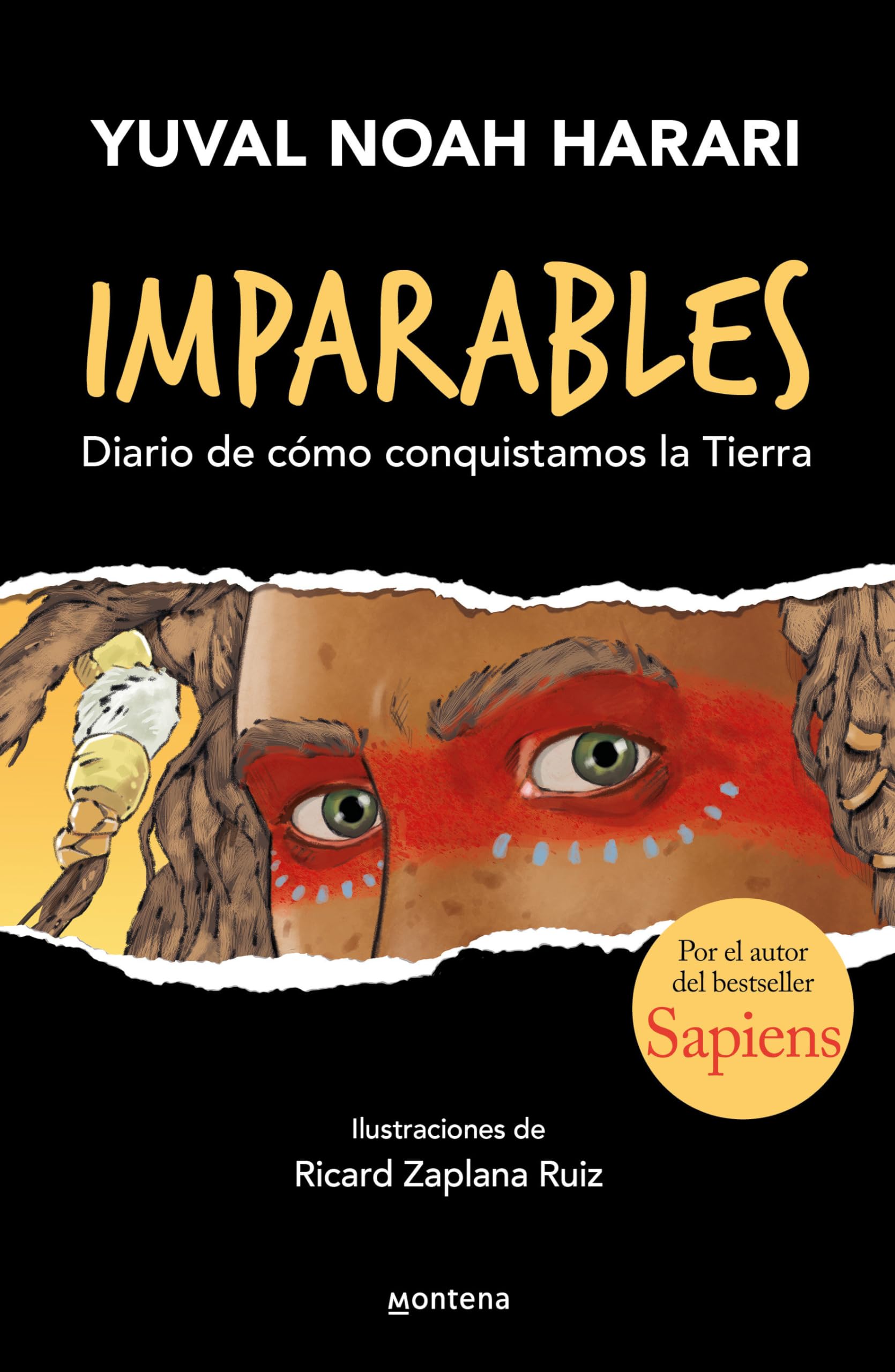 Imparables. Diario de como conquistamos la tierra / Unstoppable Us: How Humans Took Over the World (Imparables/ Unstoppable Us, 1) (Spanish Edition)