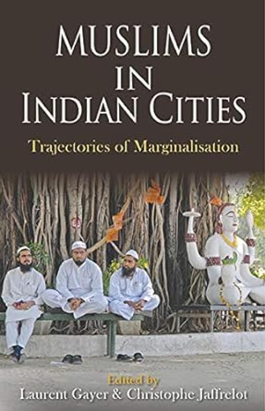 Muslims in Indian Citie: Trajectories of Marginalisation