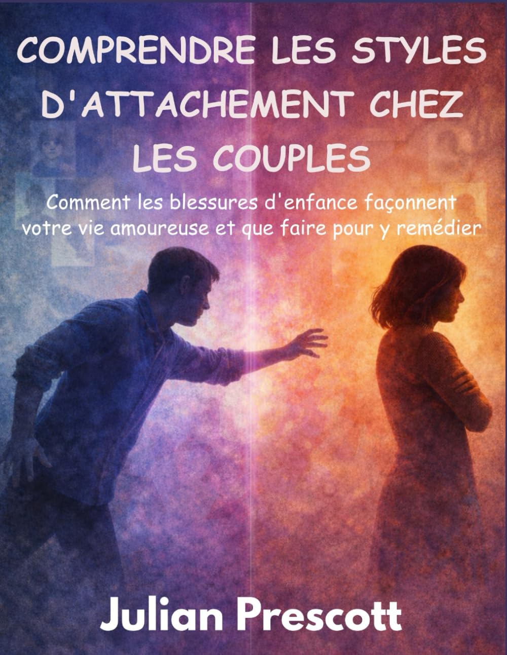 Comprendre les styles d'attachement chez les couples: Comment les blessures d'enfance façonnent votre vie amoureuse et que faire pour y remédier