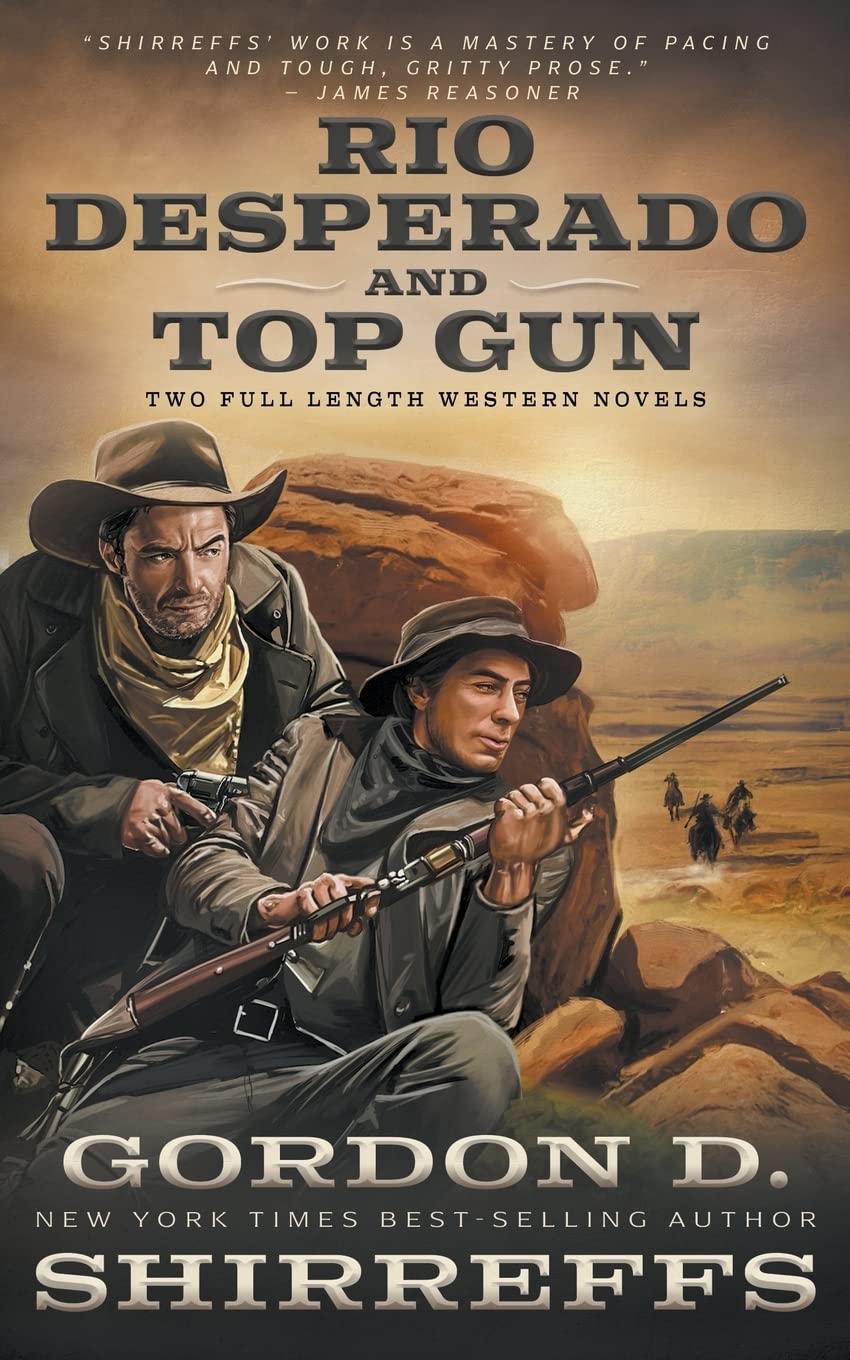 Rio Desperado and Top Gun: Two Full Length Western Novels (The Wolfpack Publishing Gordon D. Shirreffs Library Collection)