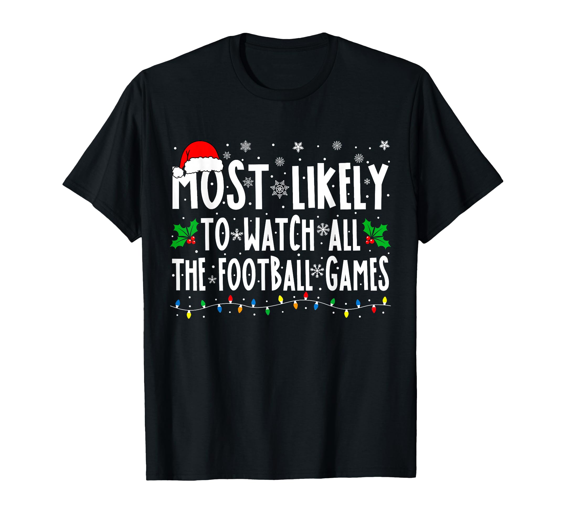 Most Likely To Watch All The Football Games Family Christmas T-Shirt