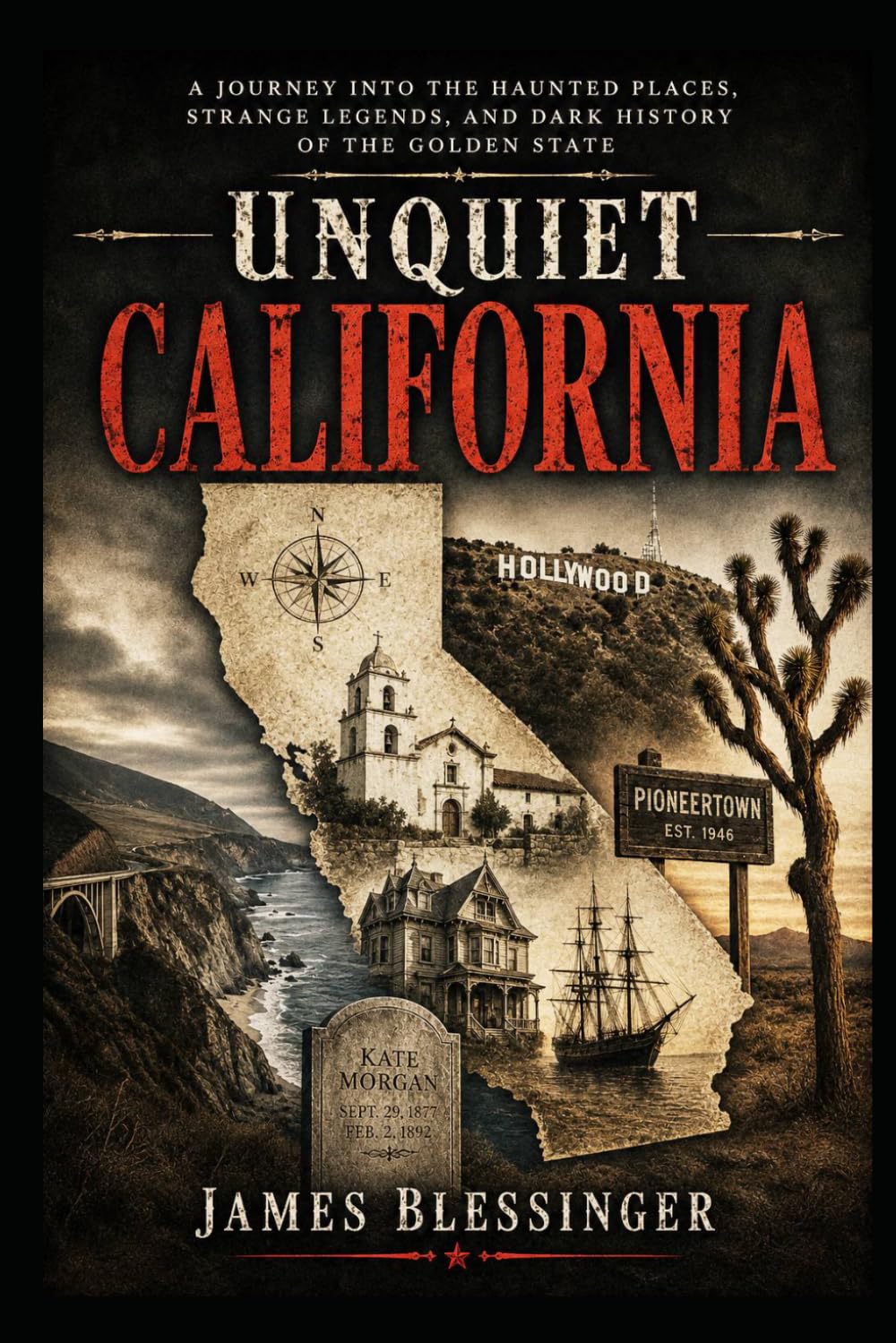 Unquiet California: Ghosts, Legends, and Supernatural History of the Golden State (Unquiet America: A Paranormal Folklore Series)