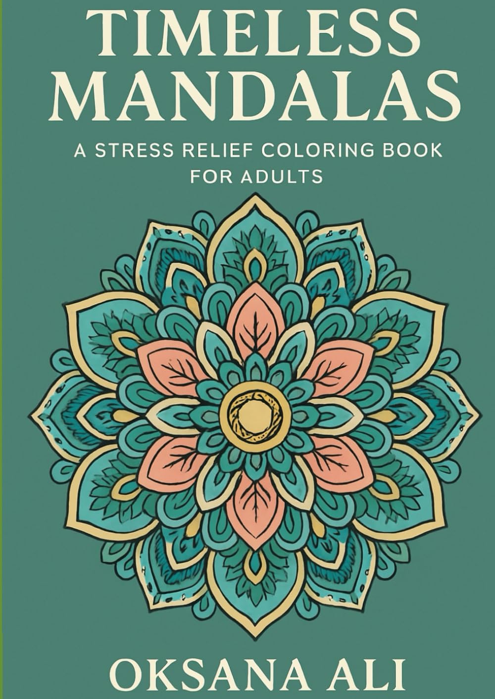 Timeless Mandalas: A Stress Relief Coloring Book for Adults