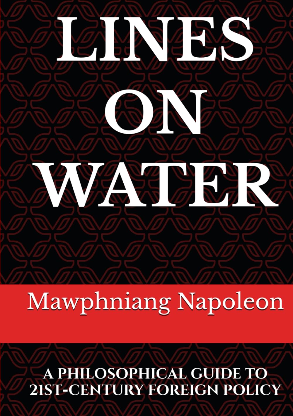 Lines on Water: A Philosophical Guide to 21st‑Century Foreign Policy