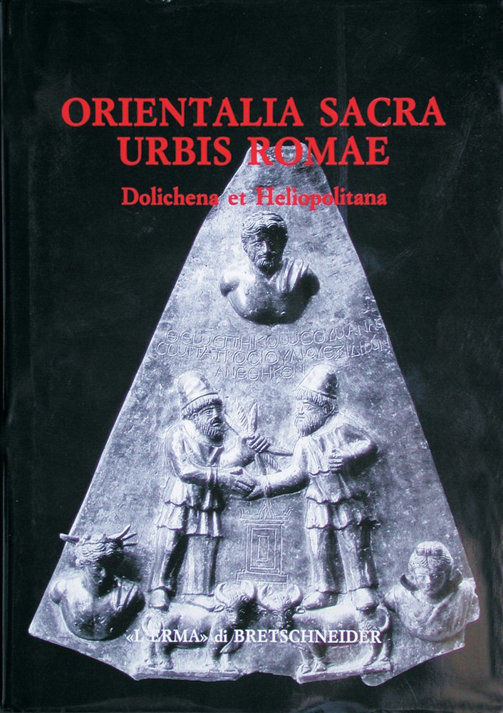 Orientalia Sacra Urbis Romae Dolichena Livre d'Histoire Romaine et Cultes Orientaux Antiquité