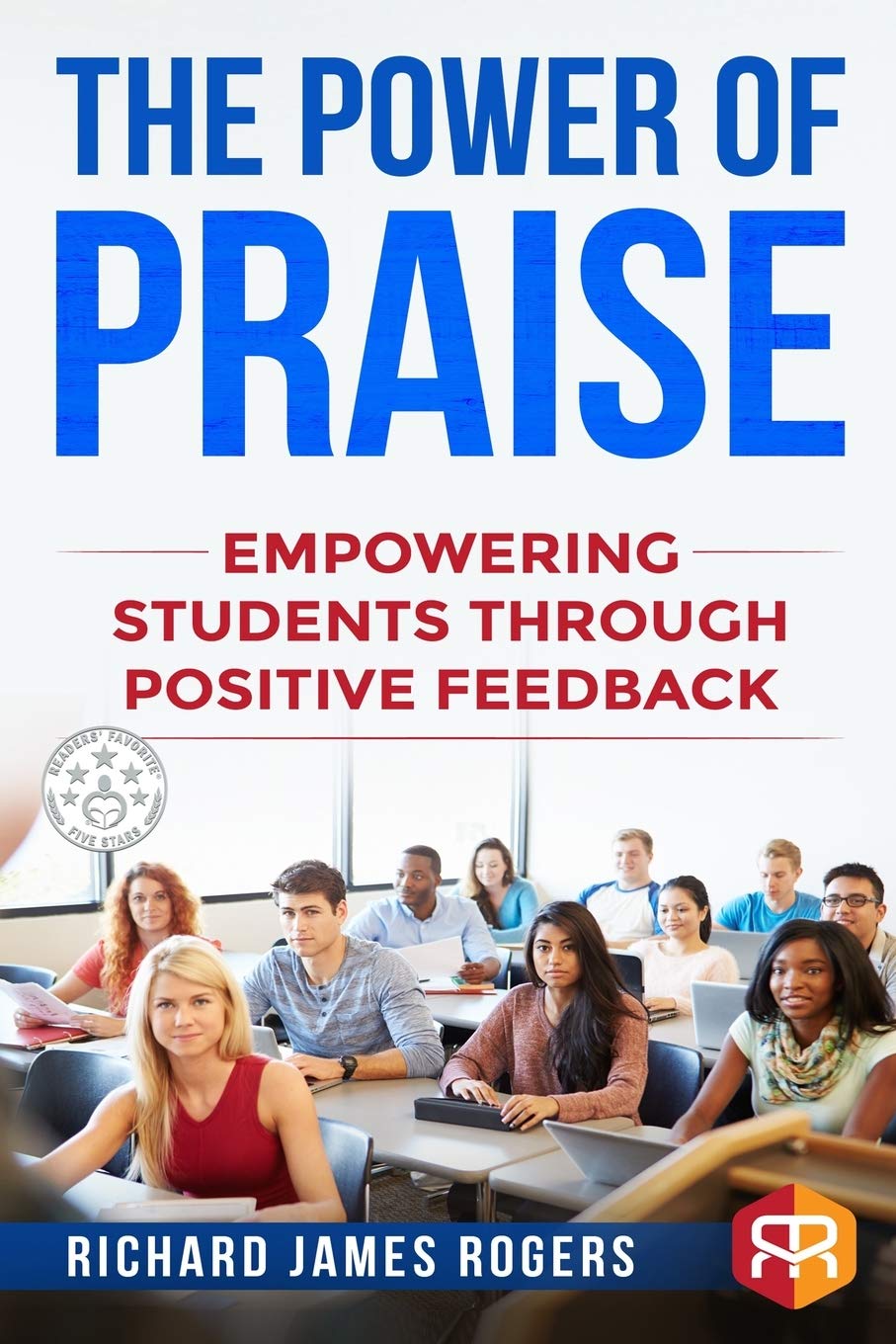 The Power of Praise: Empowering Students Through Positive Feedback: 2 (Rogers Pedagogical)