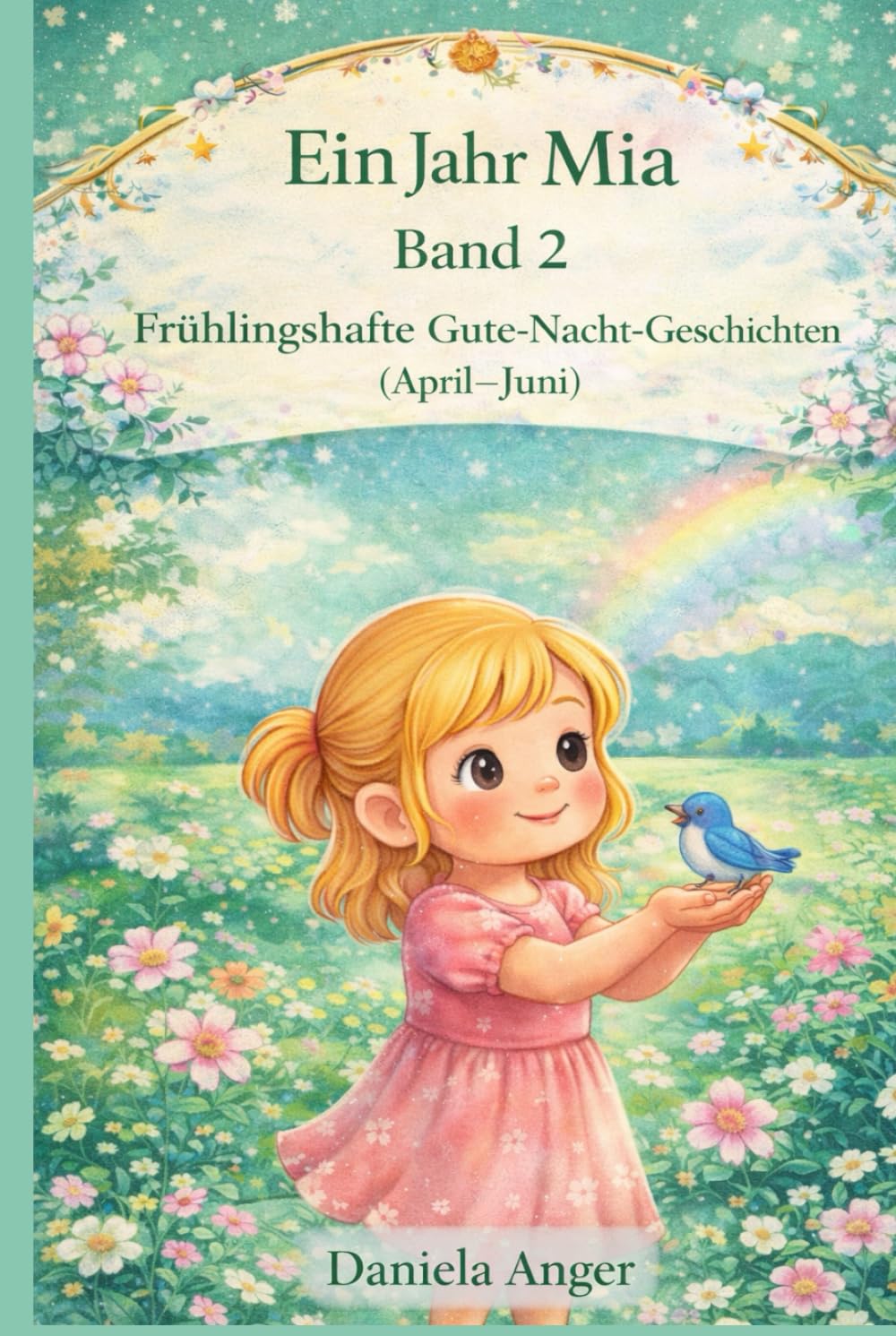 Ein Jahr Mia Band 2: Frühlingshafte Gute-Nacht-Geschichten (April-Juni) (Ein magisches Jahr mit Mia - 365 Gute-Nacht-Geschichten)