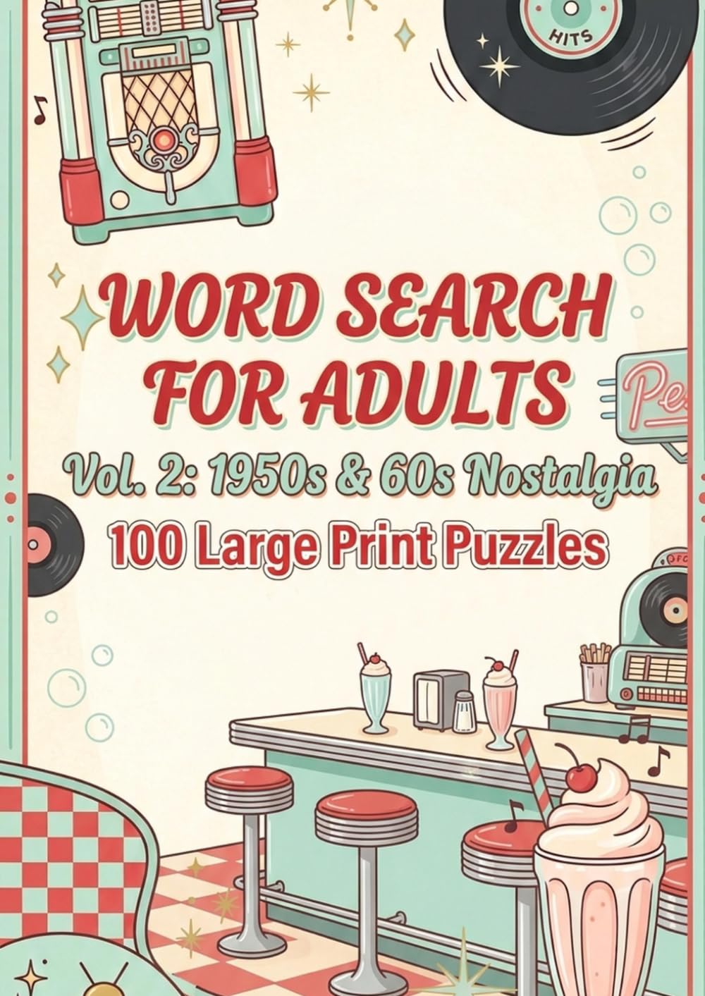 WORD SEARCH FOR ADULTS Vol. 2: 1950s & 60s Nostalgia: 100 Large Print Puzzles of Retro American Classics (Relaxing Word Search For Adults)