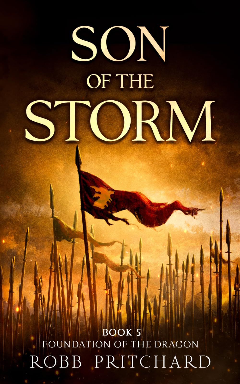 Son of the Storm: (Foundation of the Dragon Series: Book 5): A Dark Age Britain Epic of War, Betrayal & Courage