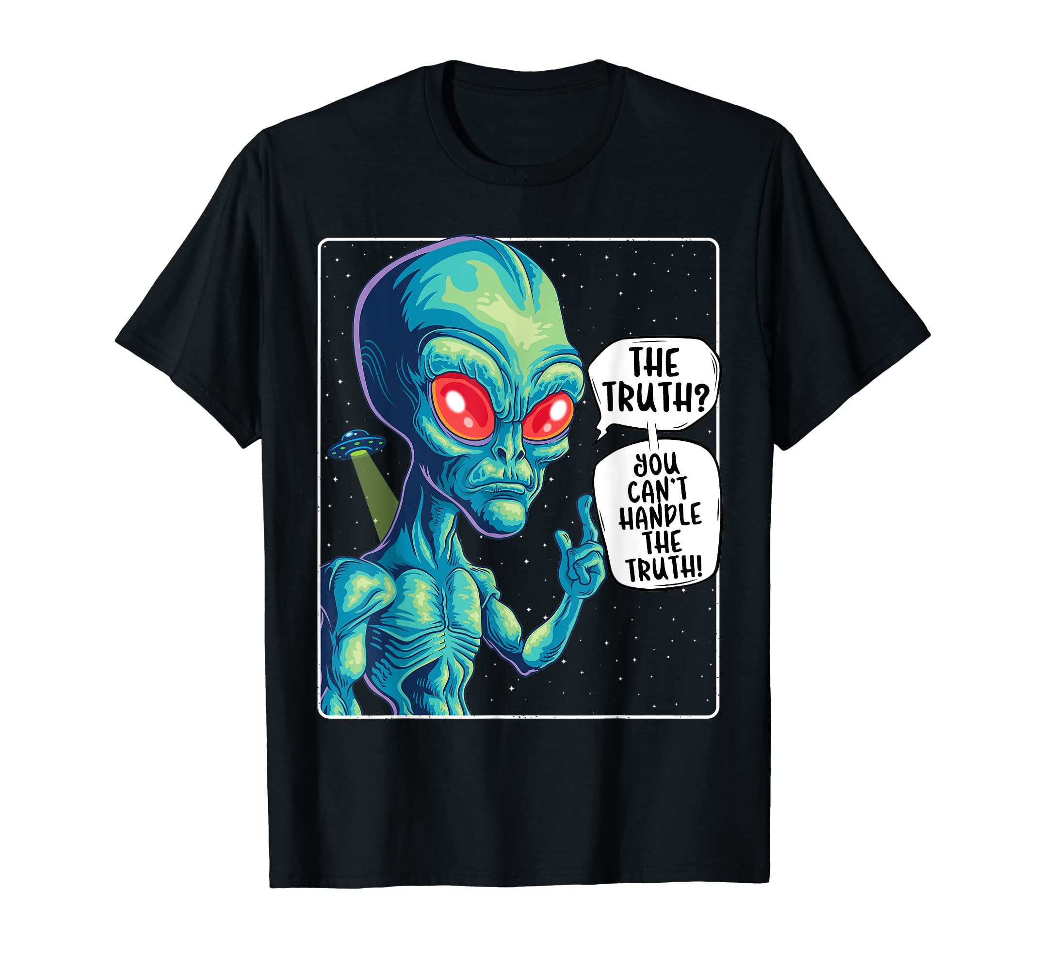 The Weird ShopYou Can't Handle The Truth UFO Theory Funny Alien Conspiracy T-Shirt