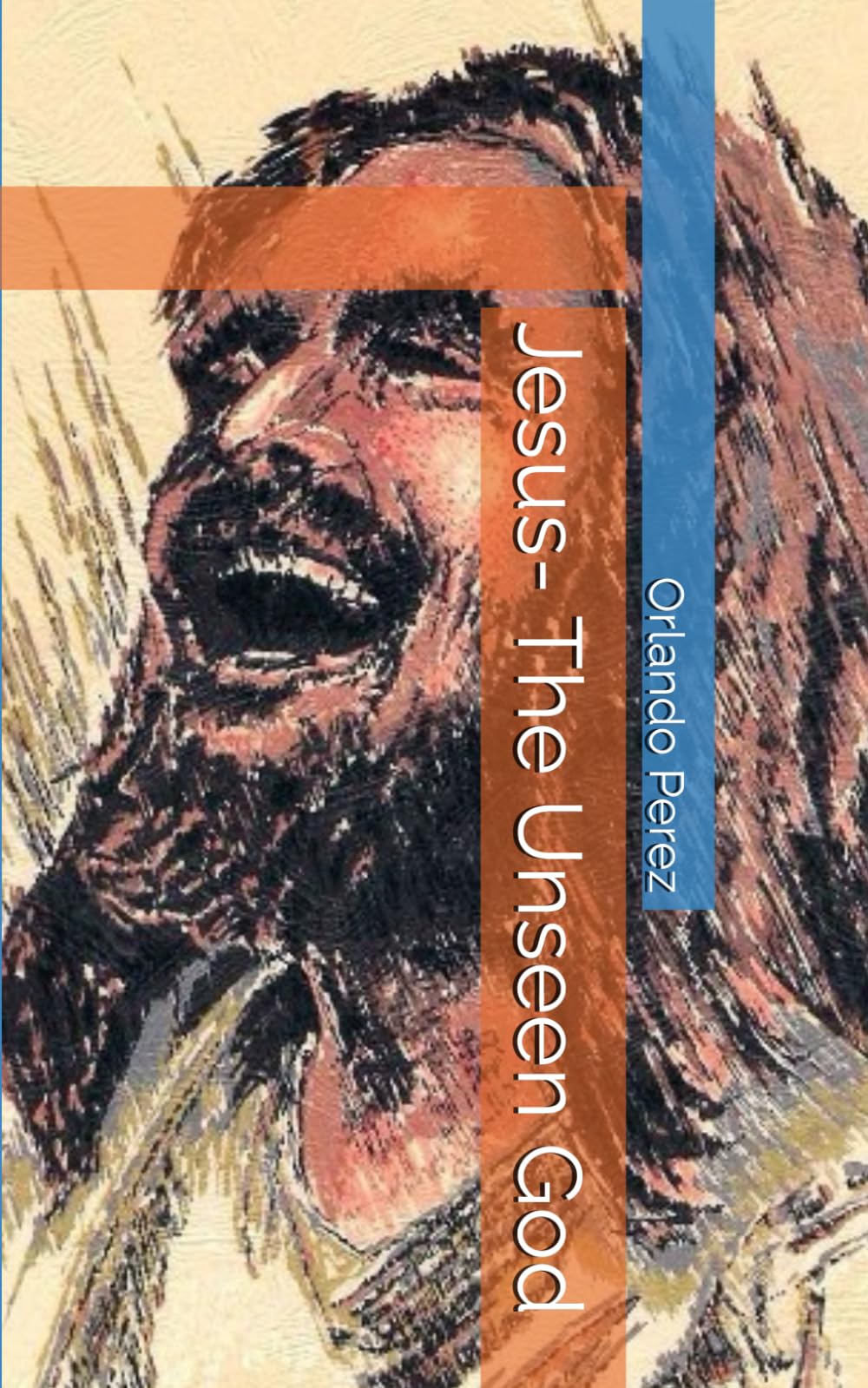 Jesus- The Unseen God (The Unseen Realms)
