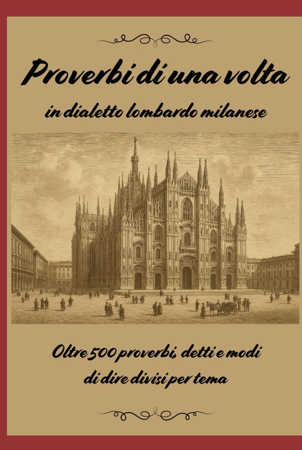 Proverbi in dialetto lombardo milanese: Espressioni, modi di dire ed espressioni popolari in dialetto milanese lombardo brianzolo (Libri in milanese lombardo)