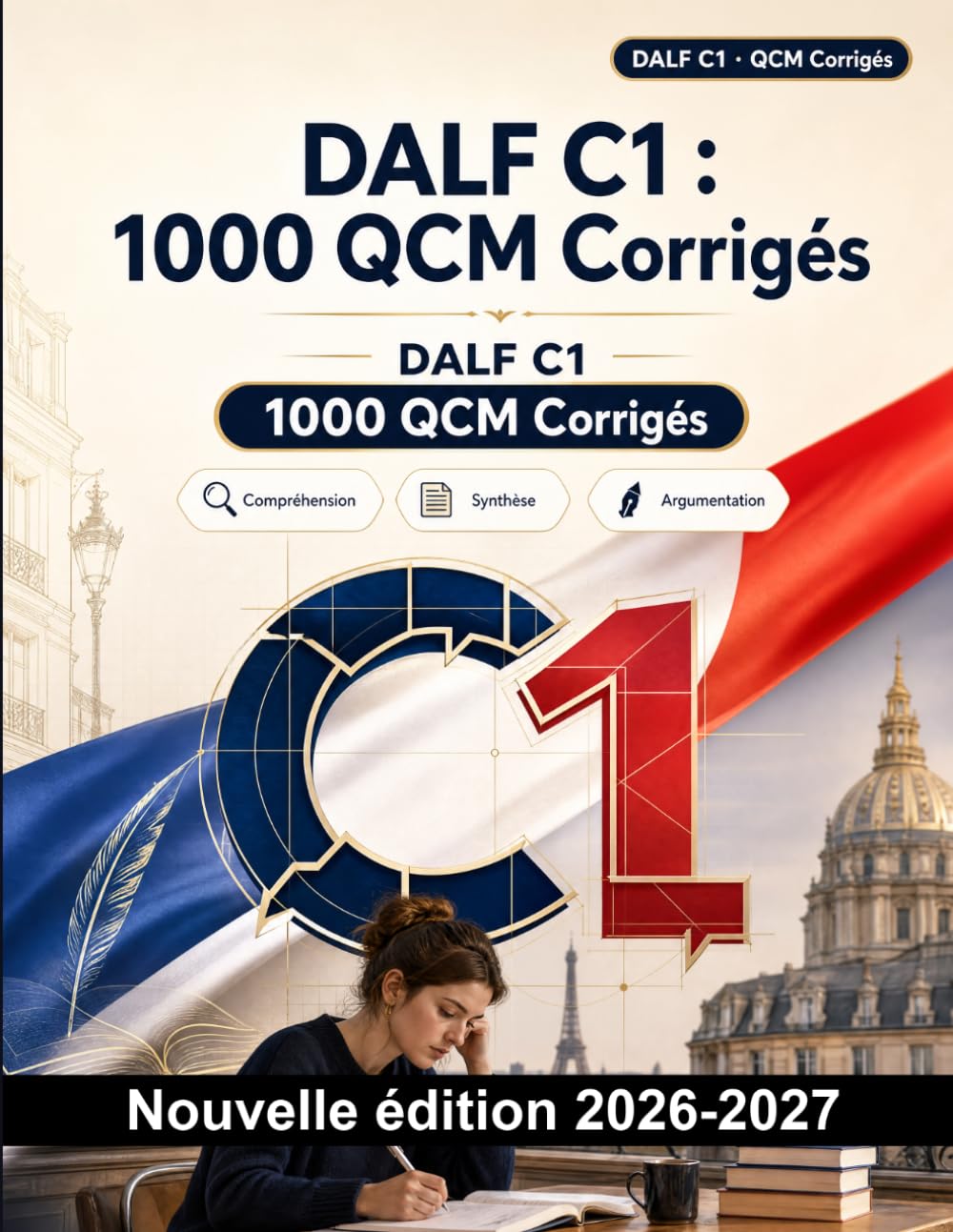 DALF C1 : 1000 QCM Corrigés: Préparation examen français : Grammaire, Compréhension écrite, Vocabulaire, Expression écrite, Orthographe et entraînement aux épreuves pour réussir