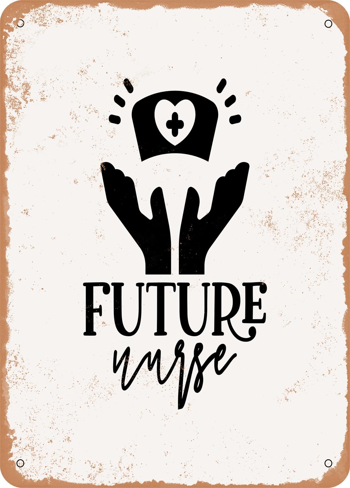Metal Sign - Future Nurse - 3 - Vintage Rusty Look home decor