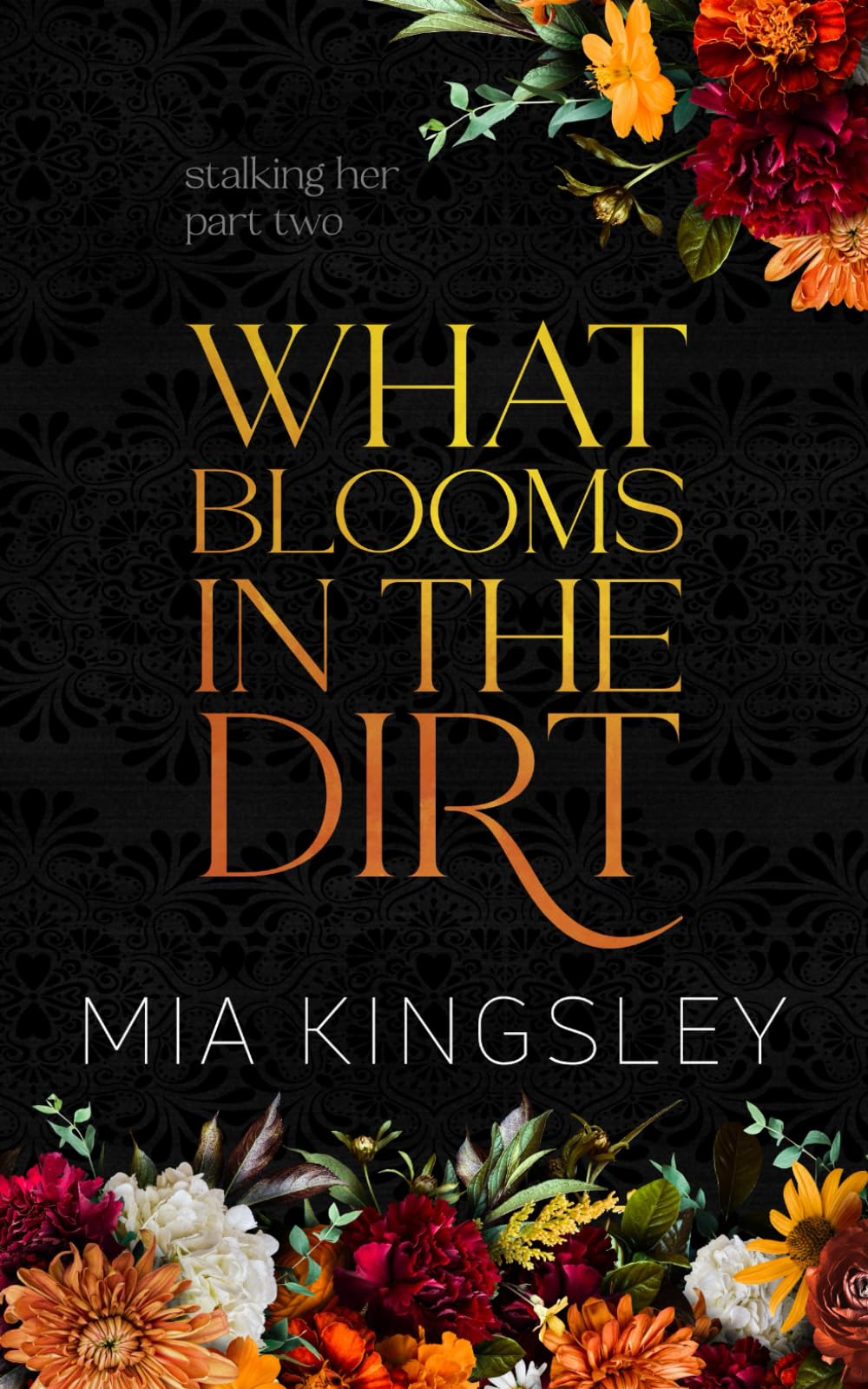 What Blooms In The Dirt (Stalking Her Duet)