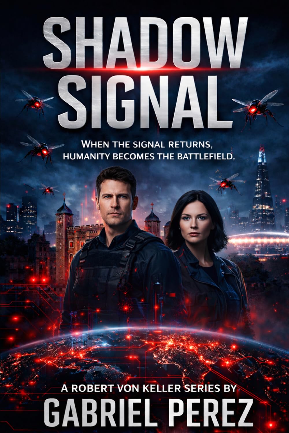 Shadow Signal: When the Signal Returns, Humanity Becomes the Battlefield (Robert Von Keller Series)