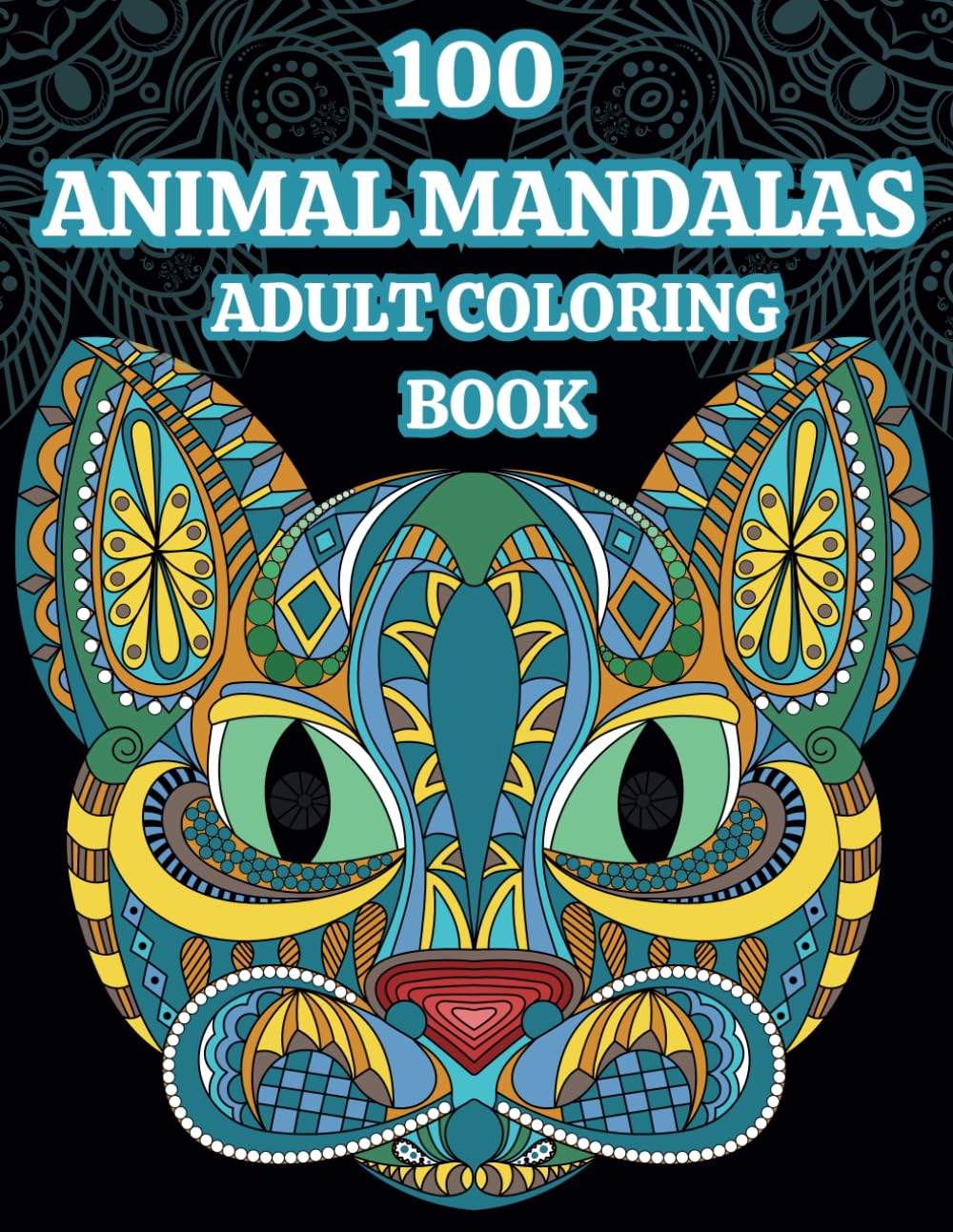 100 ANIMAL MANDALAS: ADULT COLORING BOOK