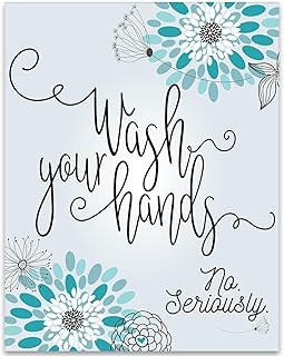 Wash Your Hands Wall Art “No Seriously” 11x14 Unframed Print–Teal Floral Modern Farmhouse Bathroom Sign, Funny Hygiene Reminder for Kitchen, Laundry Room, Office, Classroom, Guest Bath, Ready to Frame