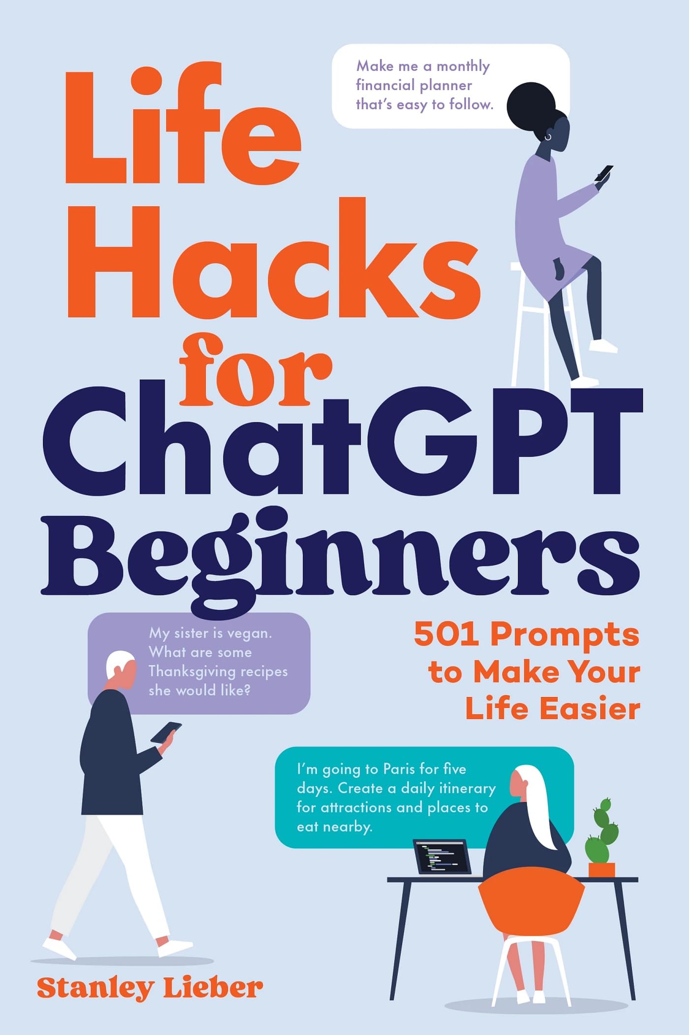 Callisto Media Life Hacks For Chatgpt Beginners 501 Prompts To Make Your Life Easier
