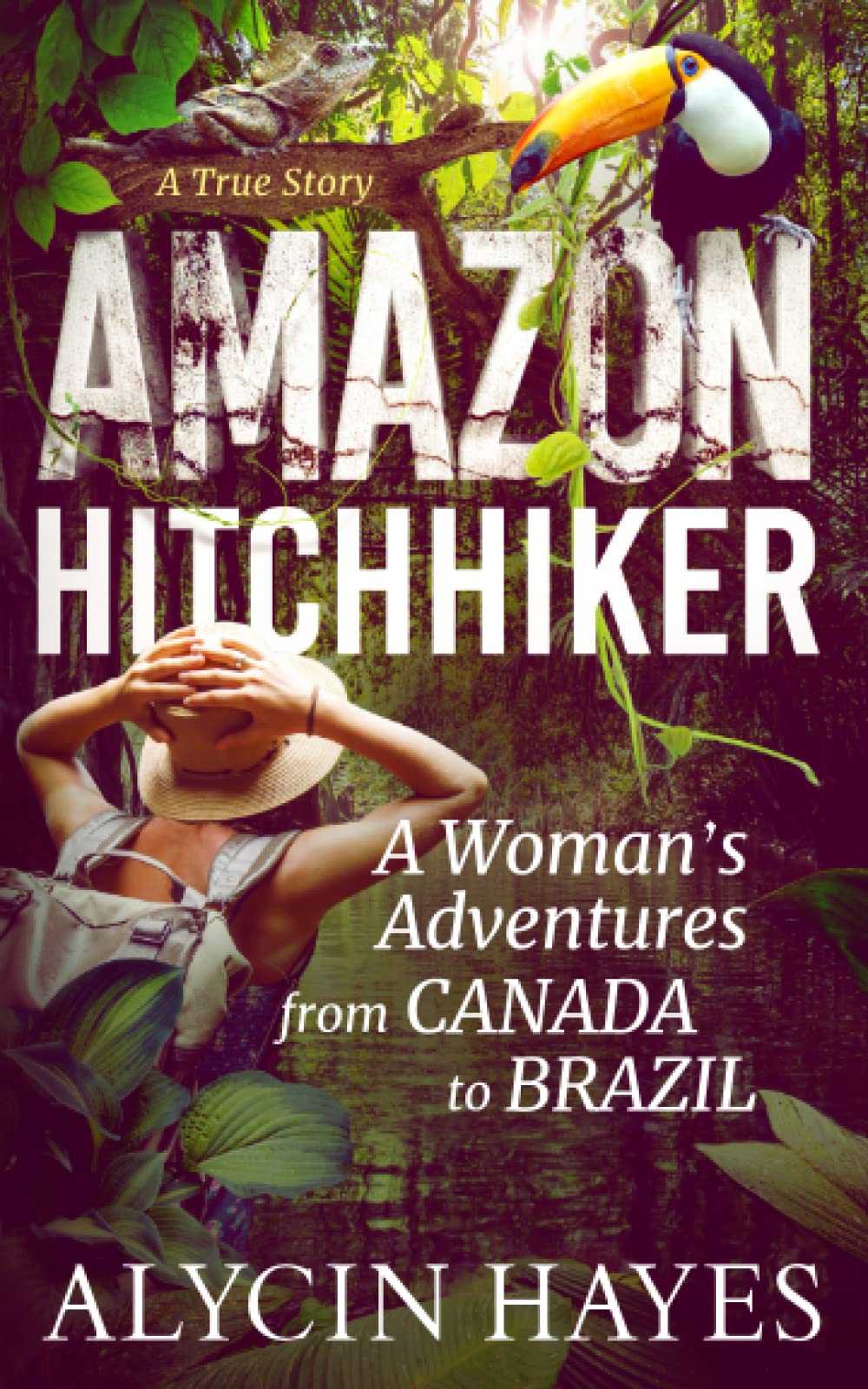 Amazon Hitchhiker: A Woman's Adventures from Canada to Brazil