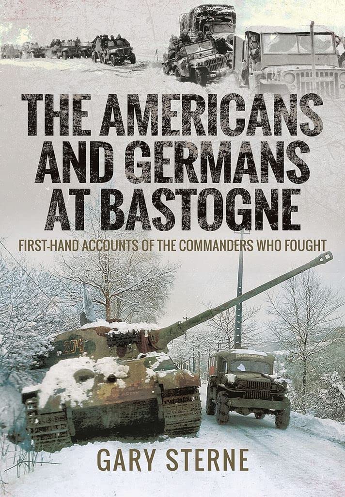 The Americans and Germans at Bastogne by Sterne, Gary (Paperback Book)