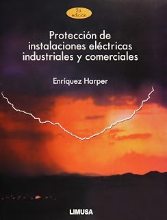 Proteccion de instalaciones electricas industriales y comerciales / Protection of Electrical Industrial and Commercial Installations (Spanish Edition)