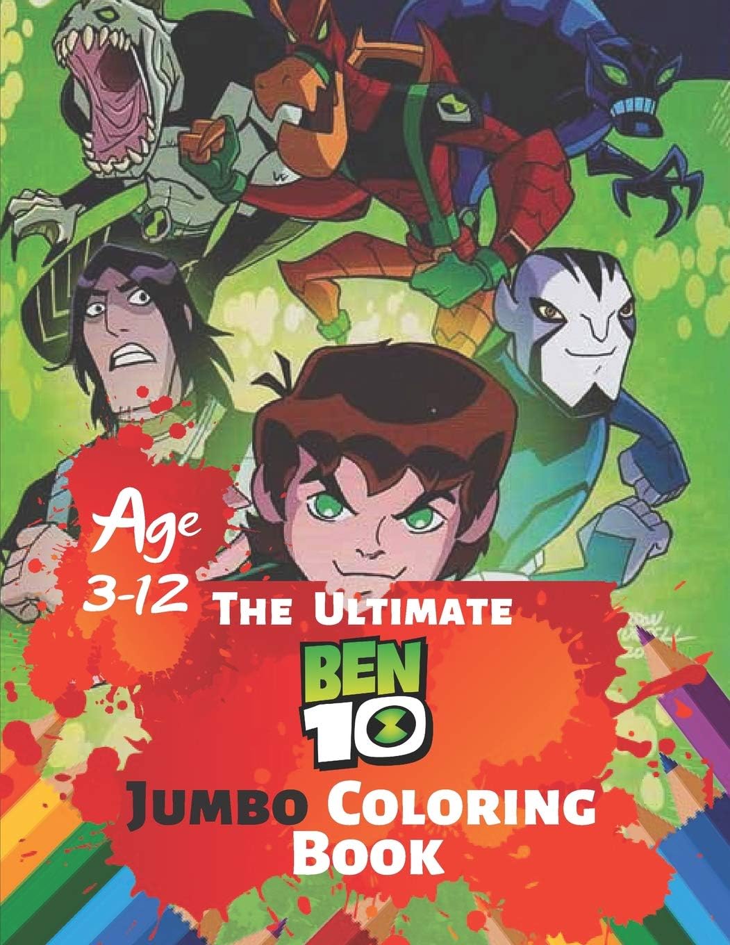 The Ultimate Ben 10 Coloring Book Age 3-12: Great Coloring Book for Kids and Any Fan of Ben 10 (Perfect for Children) With 38 High-quality Illustration