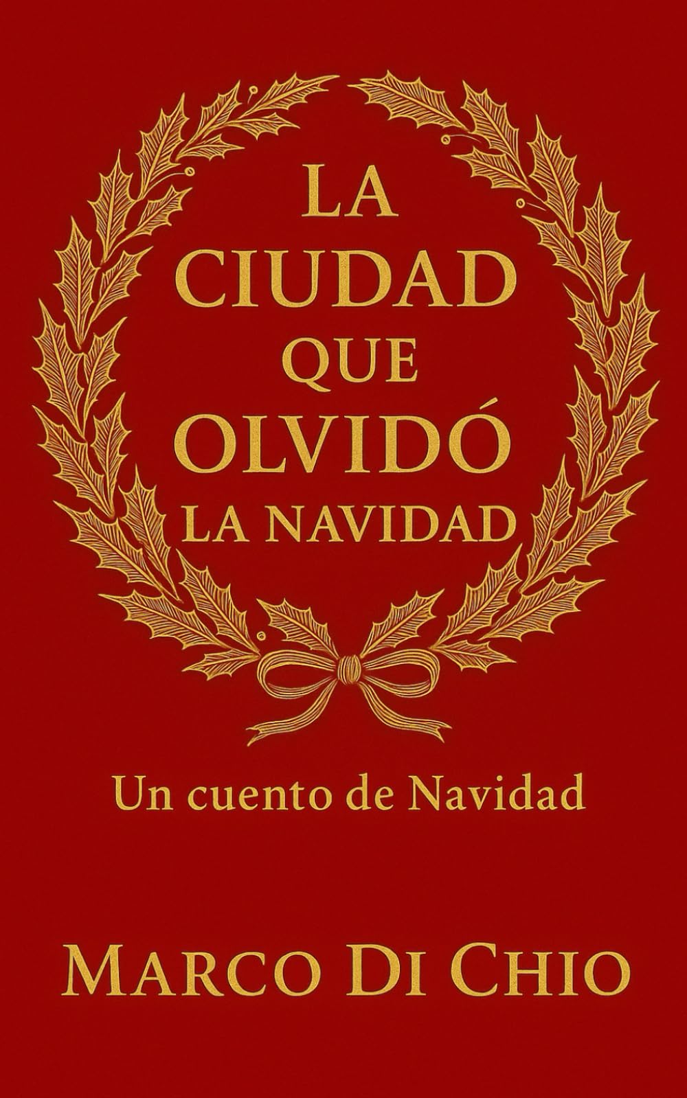La ciudad que olvidó la Navidad: Un cuento Navideño