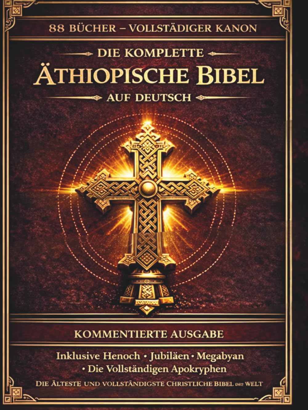 Die vollständige äthiopische Bibel in deutscher Sprache: Kommentiert:Alle 88 antiken Bücher einschließlich des Buches Henoch, der Jubiläen, der Pseudepigraphen und der verlorenen apokryphen Schriften