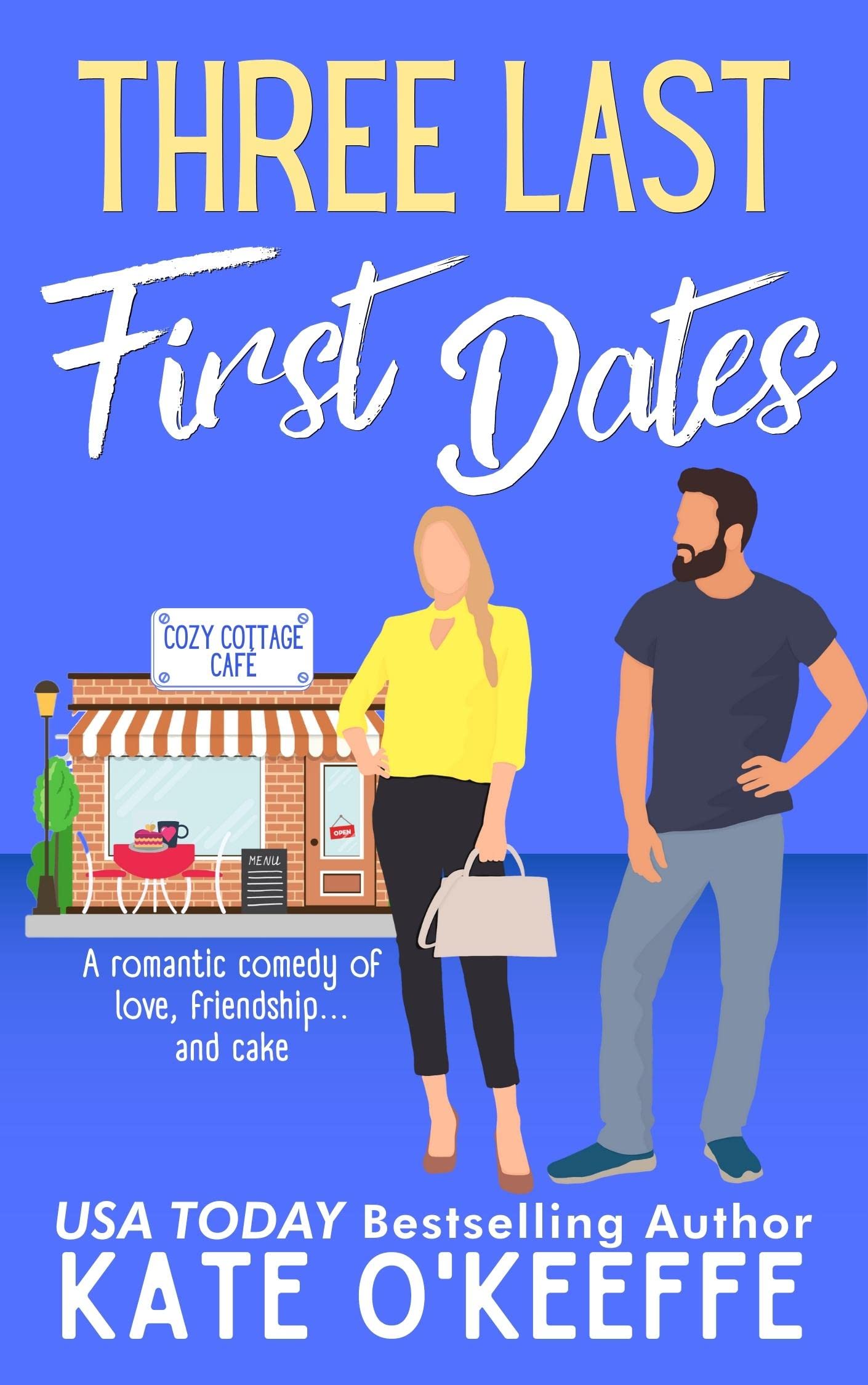 Three Last First Dates: A Sweet Rom Com (Cozy Cottage Café Book 3)