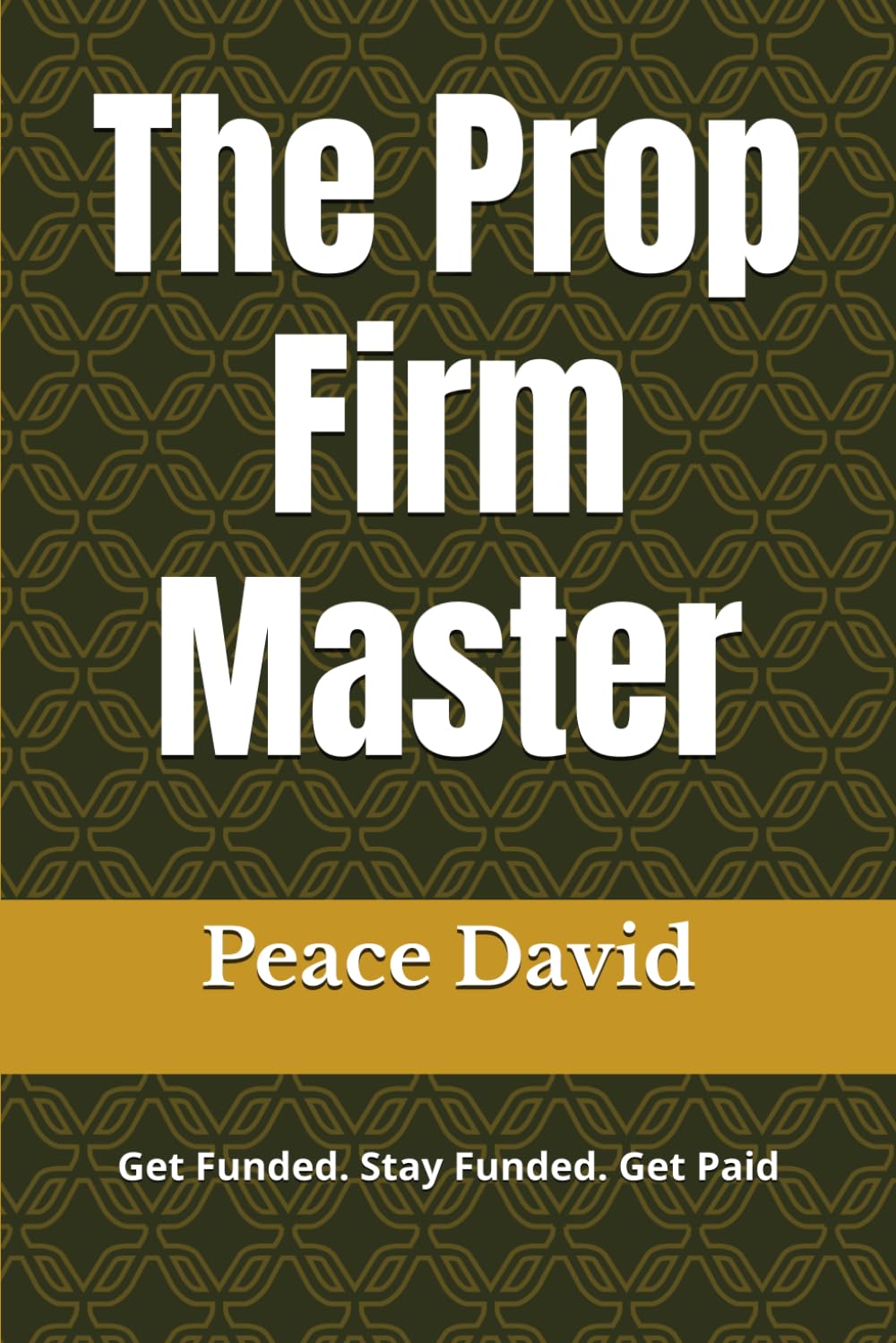 Prop Firm Challenge Pass Strategy - Price Action Strategy to Pass Prop Firm: Get Funded. Stay Funded. Get Paid
