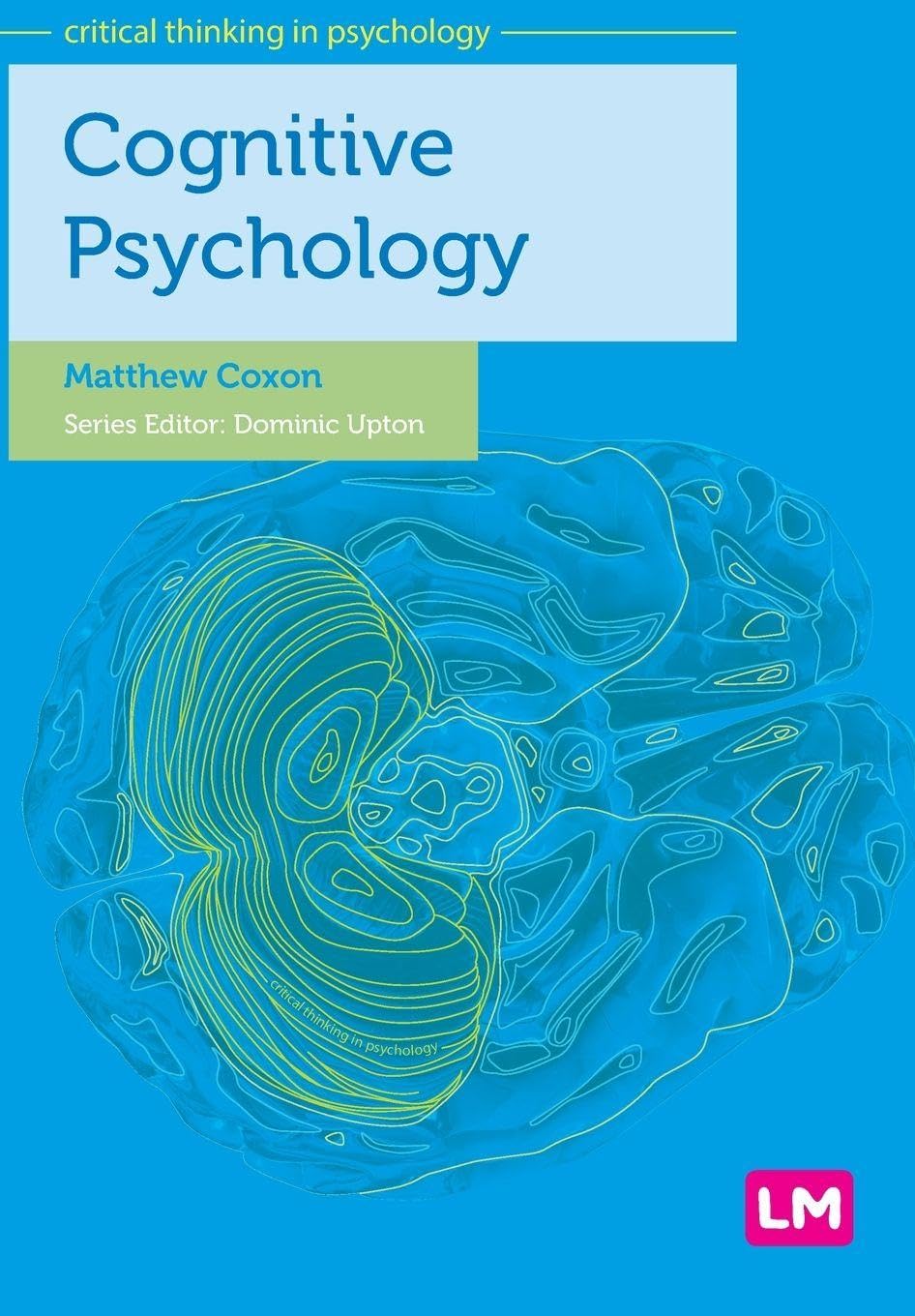 Critical Thinking in Psychology Ser.: Cognitive Psychology by Matthew Coxon...