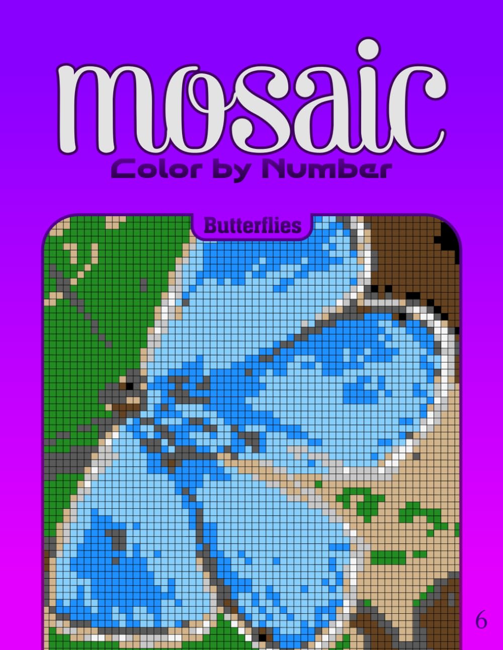 Color by Number Mosaic Butterflies: Pixel Coloring Puzzles with Hidden Butterfly Pictures – Relaxing Color-by-Letter Mosaic Book (Mosaic Color By Number)