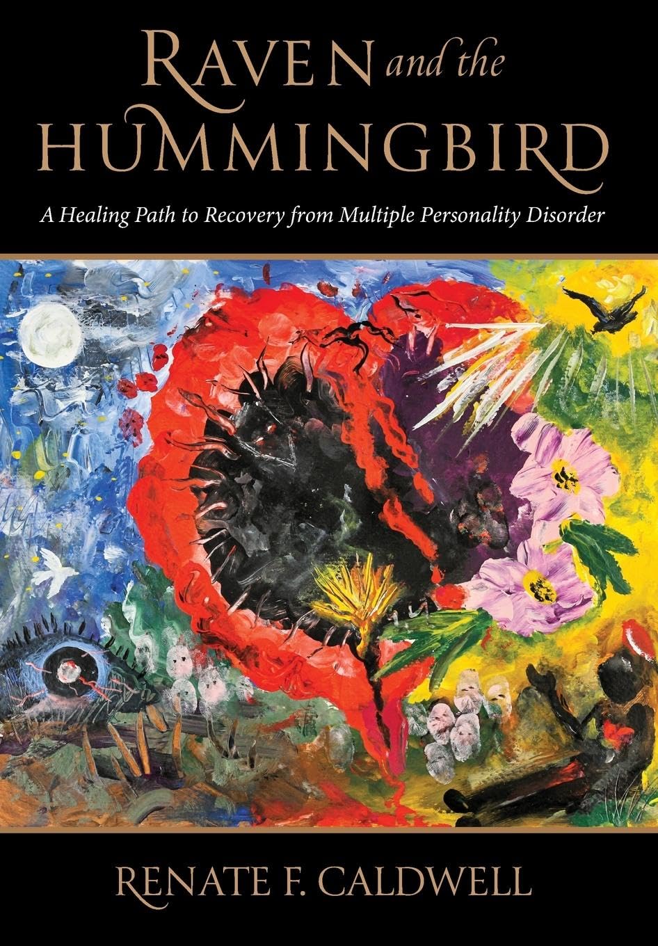 Raven and the Hummingbird: A Healing Path to Recovery from Multiple Personality Disorder
