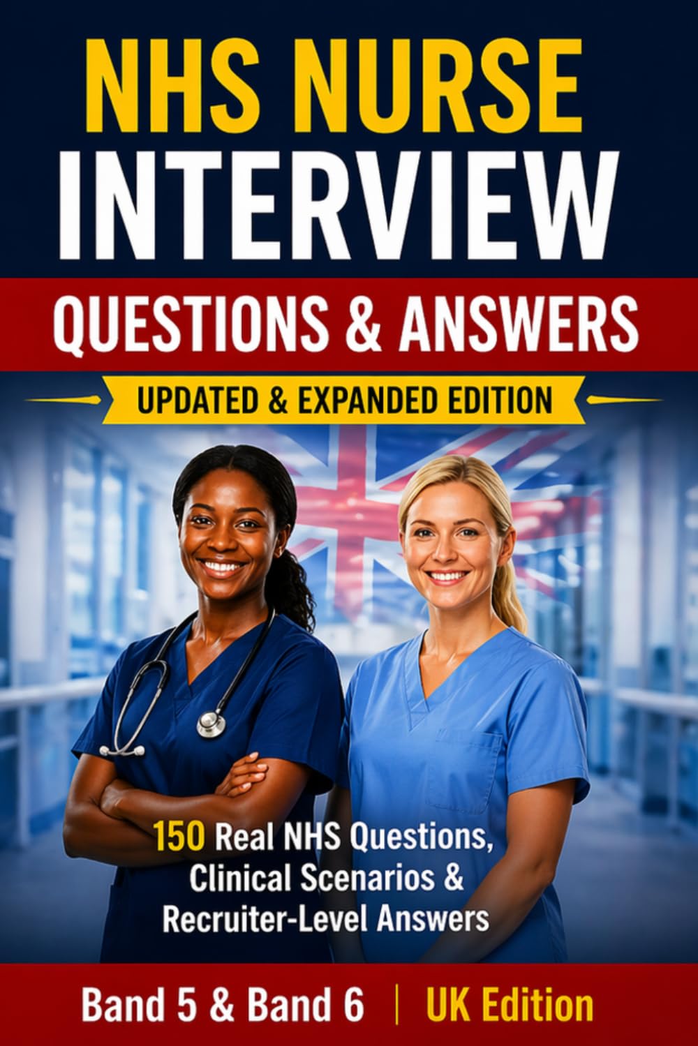 NHS Nurse Interview Questions & Answers: Band 5 & Band 6 – UK Edition (Nursing Interview & Clinical Mastery Series)