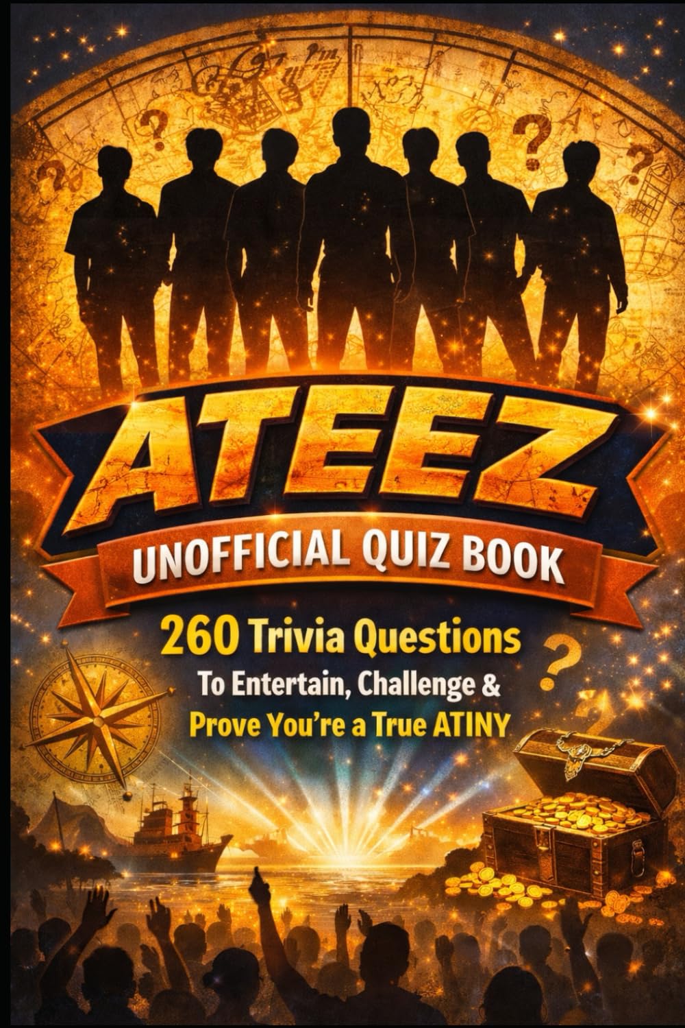 ATEEZ Unofficial Quiz Book: 260 Trivia Questions To Entertain, Challenge & Prove You’re a True ATINY (Cool Quiz Books)