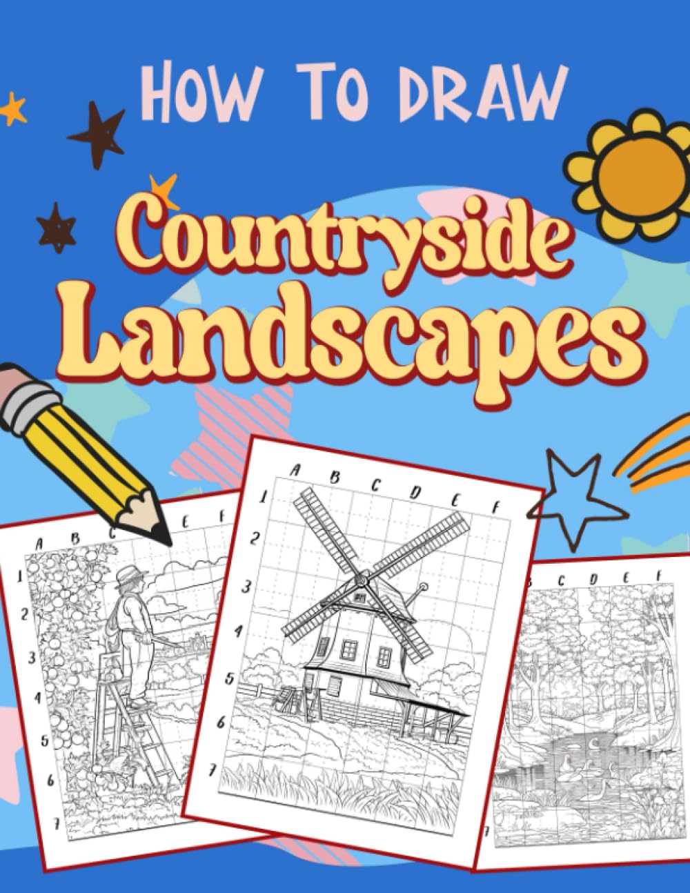 How To Draw Countryside Landscapes: Step-by-Step Drawing Guide for Kids and Adults - Discover the Serenity of Rural Life, Sketch Rustic Farmhouses and Quaint Villages with Easy Tutorials