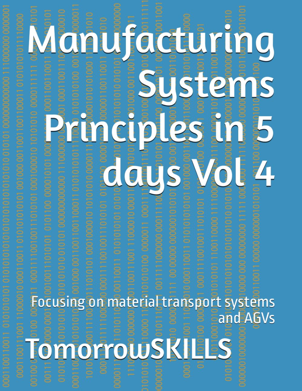 Manufacturing Systems Principles in 5 days Vol 4: Focusing on material transport systems and AGVs (BTEC, Band 18)