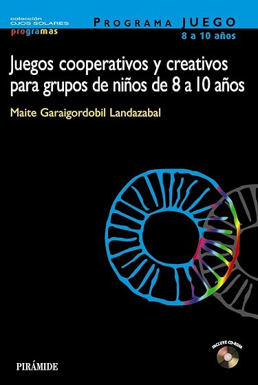 Juegos Cooperativos y Creativos para Grupos de Niños de 8 a 10 Añ Os